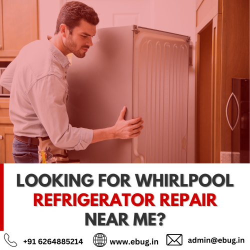 Looking for Whirlpool Refrigerator Repair Near Me? @EBUG India