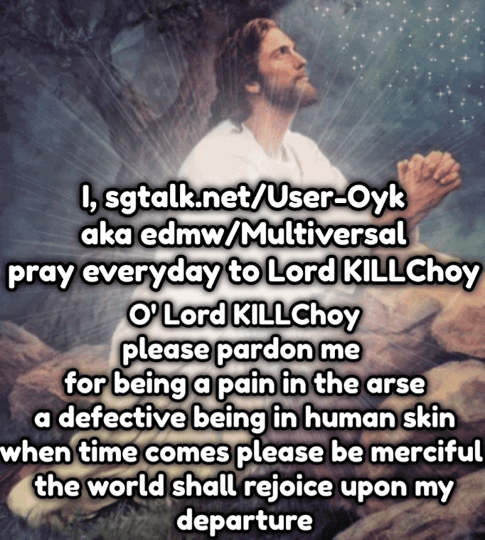 sgtalk.net/User-Oyk; KILLChoy is my Savior