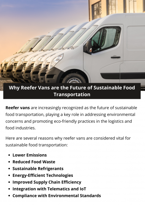 Reefer vans are the future of sustainable food transportation due to their ability to reduce food waste, lower emissions with energy-efficient technologies, comply with environmental standards and support sustainable agriculture. These vans, equipped with advanced features and eco-friendly refrigerants, align with the growing demand for sustainable practices, making them essential for minimizing environmental impact in the food supply chain. To know more visit here https://commercialvansolutions.com/refrigeration/
