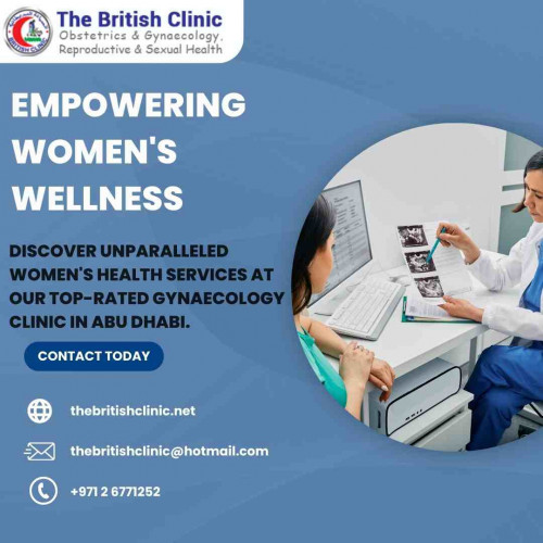 Discover unparalleled women's health services at our top-rated Gynaecology Clinic in Abu Dhabi. Our expert team ensures compassionate care, advanced treatments, and a focus on your well-being. 
Website: https://thebritishclinic.net
Email: thebritishclinic@hotmail.com
Contact: +971 2 6771252
Address: Al Hamra Centre Building (Buildng Number 7) Sheikh Zayed 1st Street (Electra St) Street No 7 Abu Dhabi, UAE