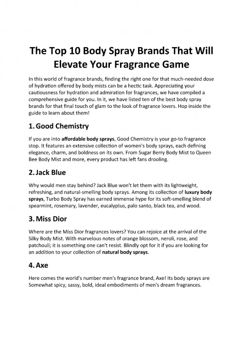 Article about delightful fragrances, we've created a comprehensive guide highlighting the top 10 body spray brands. This guide is designed to assist fragrance enthusiasts in finding the ideal body mist that adds a final touch of glamour to their overall scent profile. Dive into the guide to explore and learn more about these curated brands that promise to enhance your fragrance game. https://mytruetouch.net/blog-2/