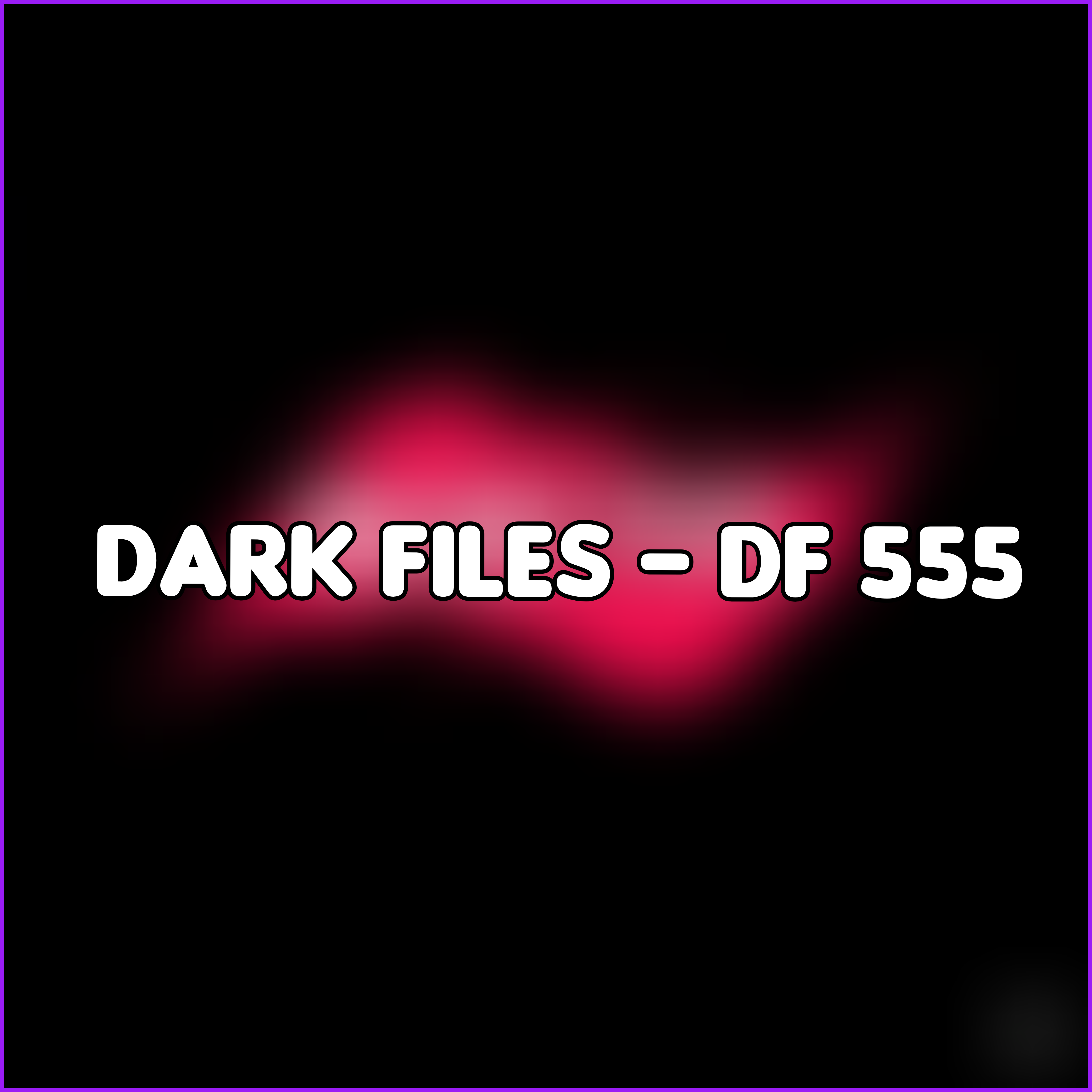 Dark Files - DF 555