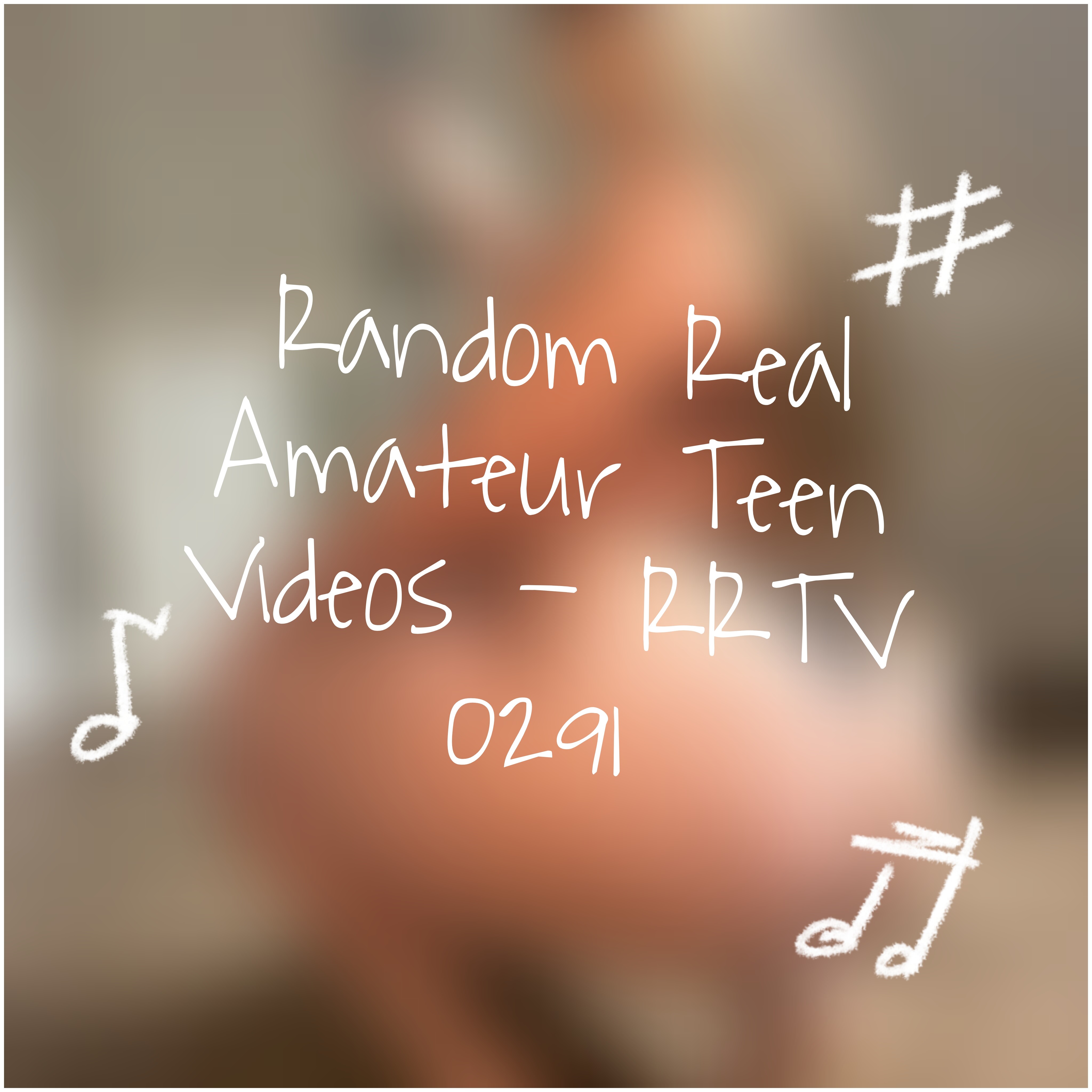 Random Real Amateur Teen Videos - RRTV 0291