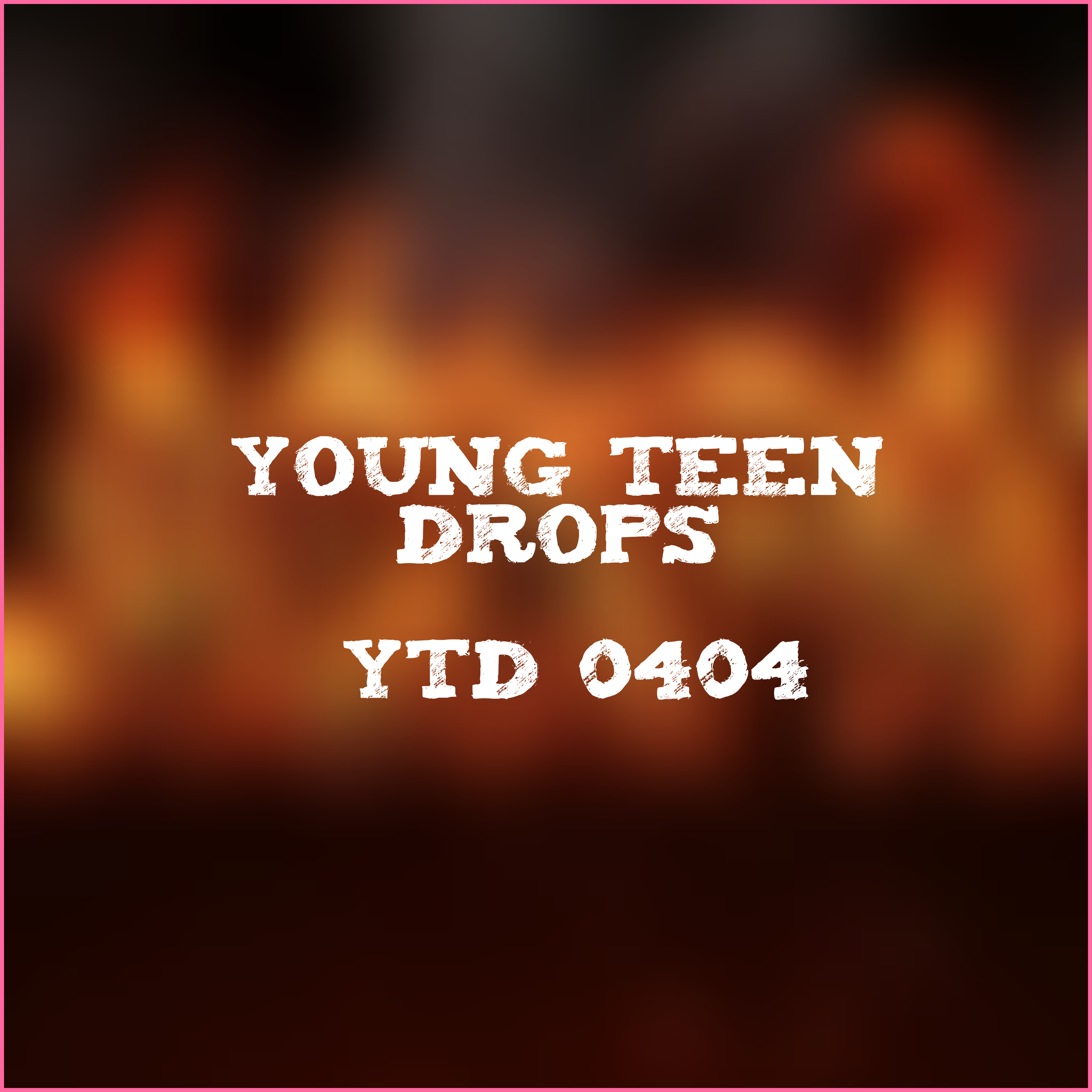 Young Teen Drops - #YTD 0404