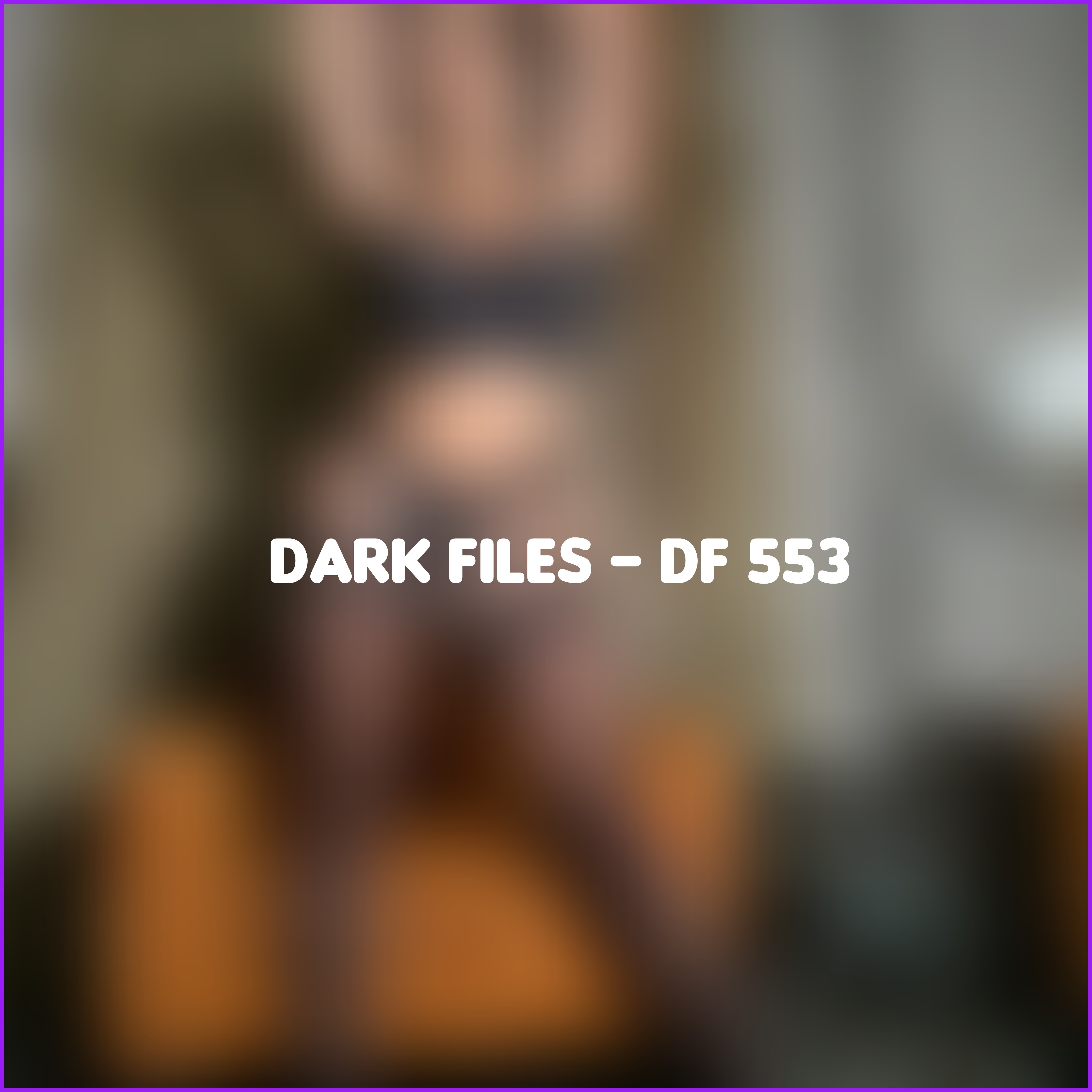 Dark Files - DF 553