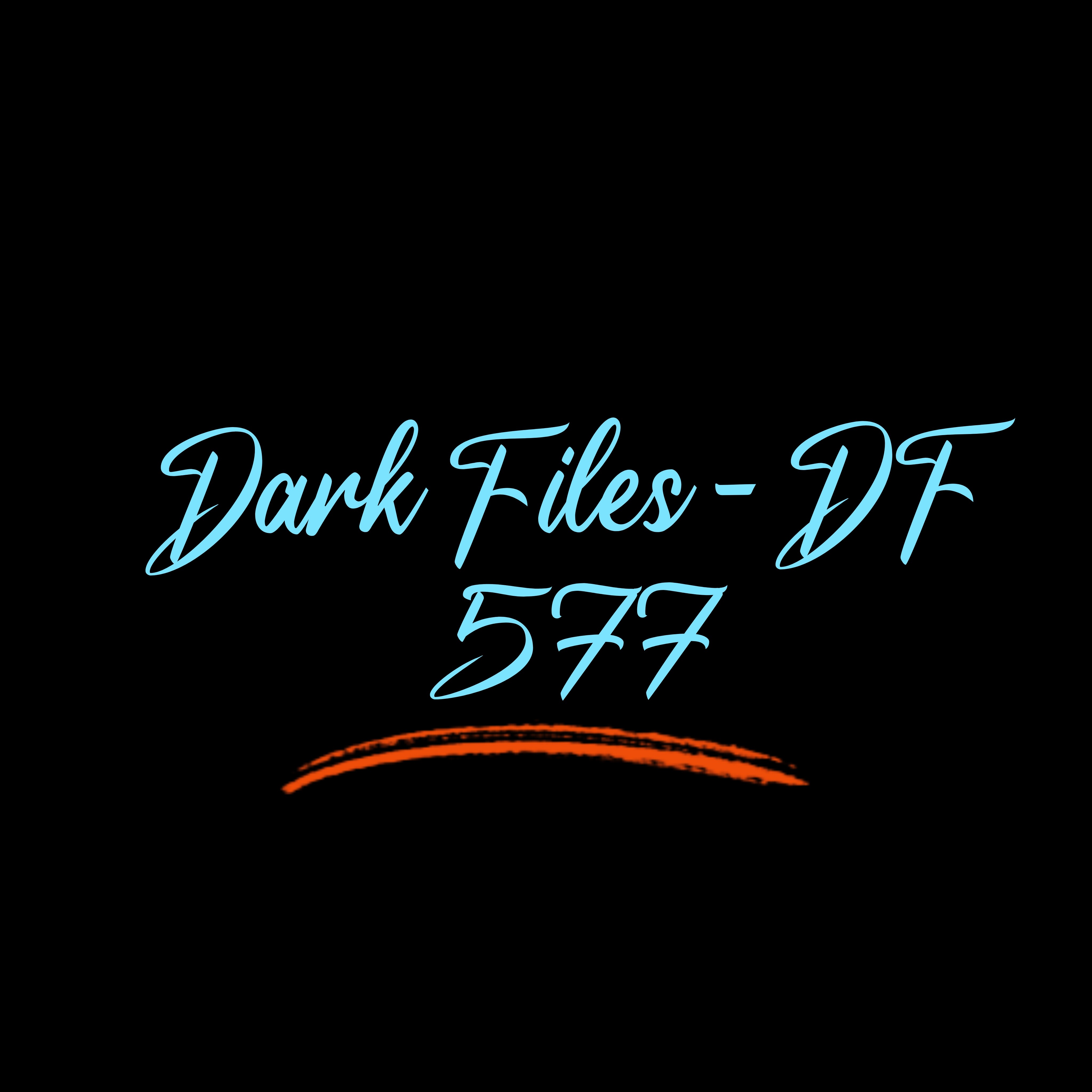 Dark Files - DF 577