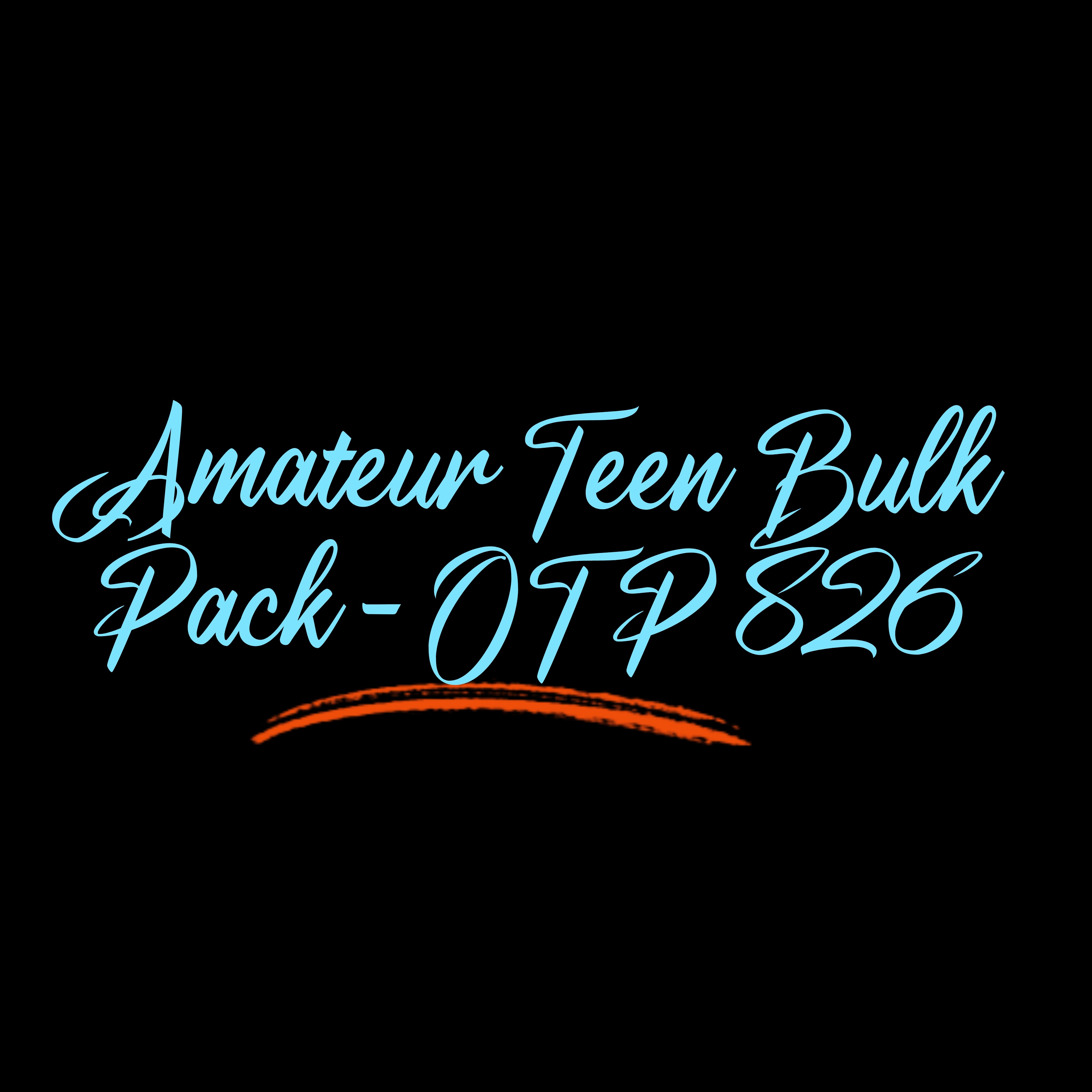 Amateur Teen Bulk Pack - OTP 826
