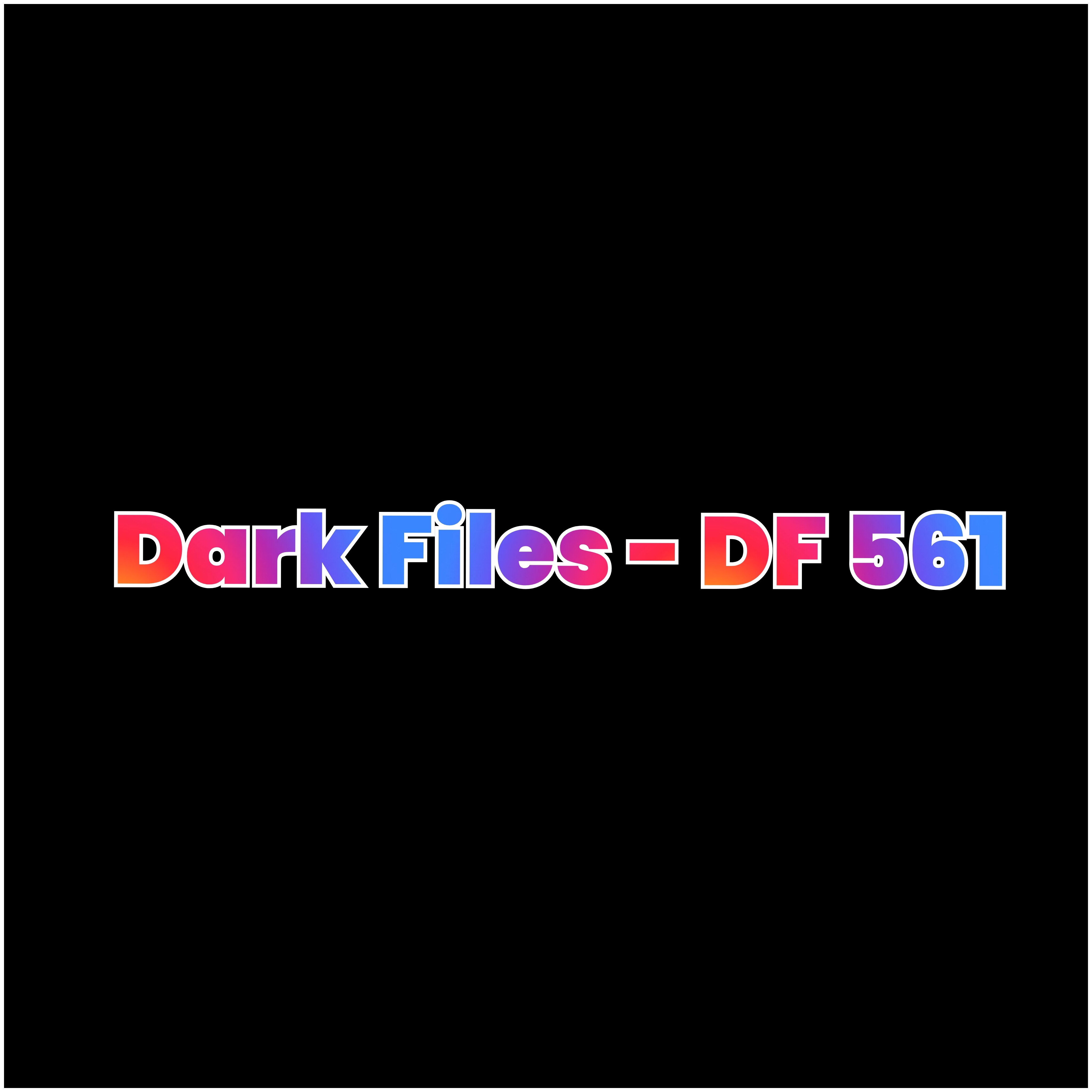 Dark Files - DF 561
