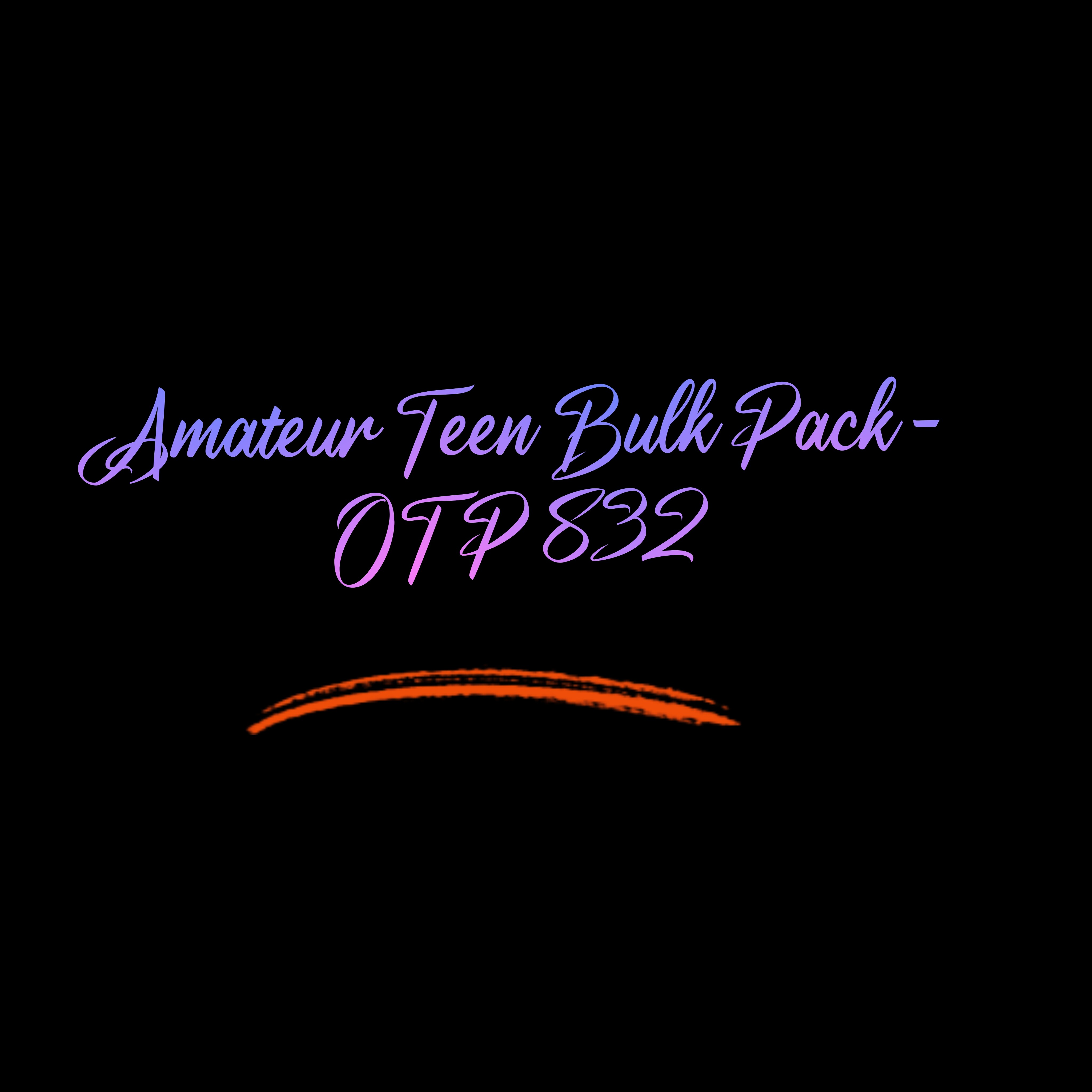 Amateur Teen Bulk Pack - OTP 832