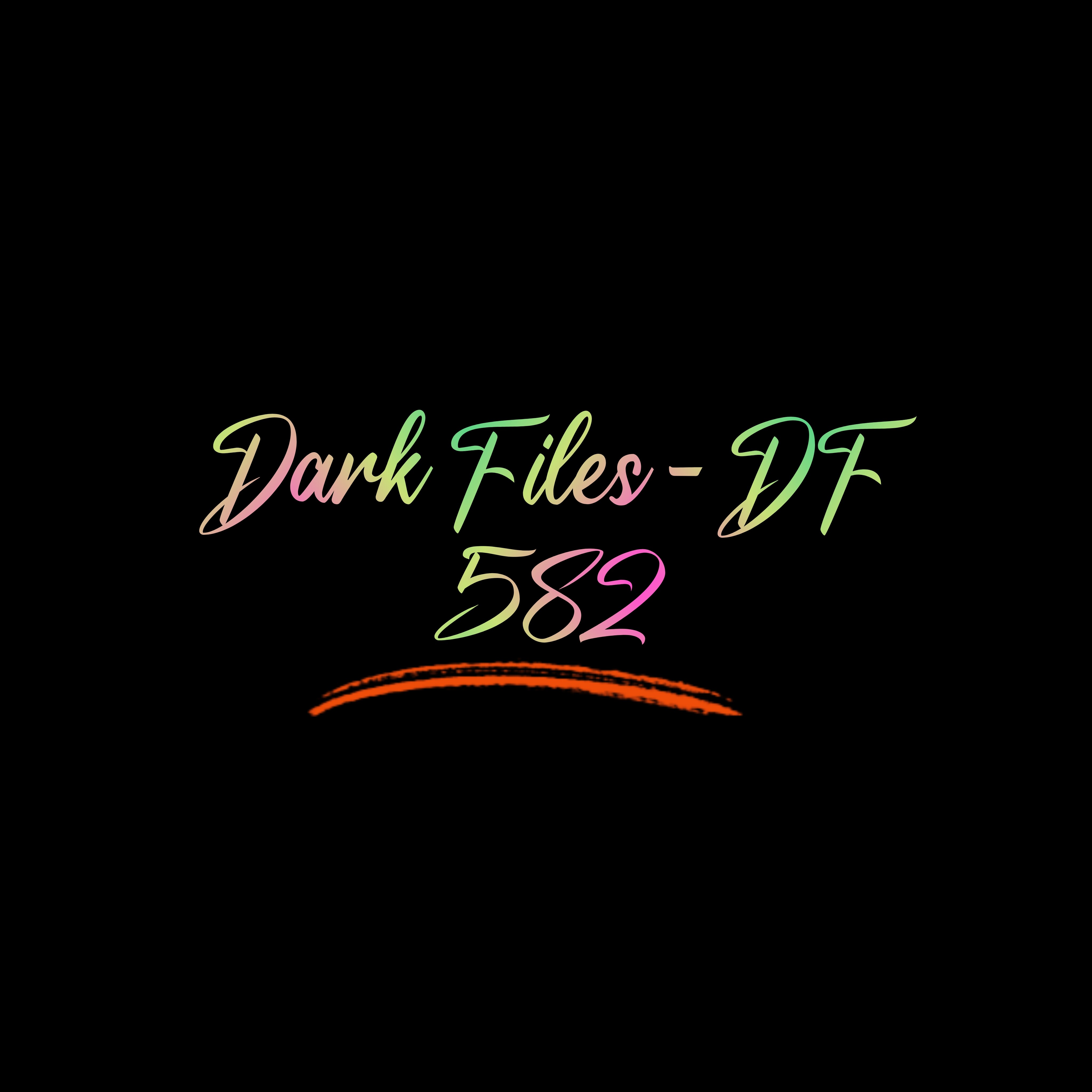Dark Files - DF 582