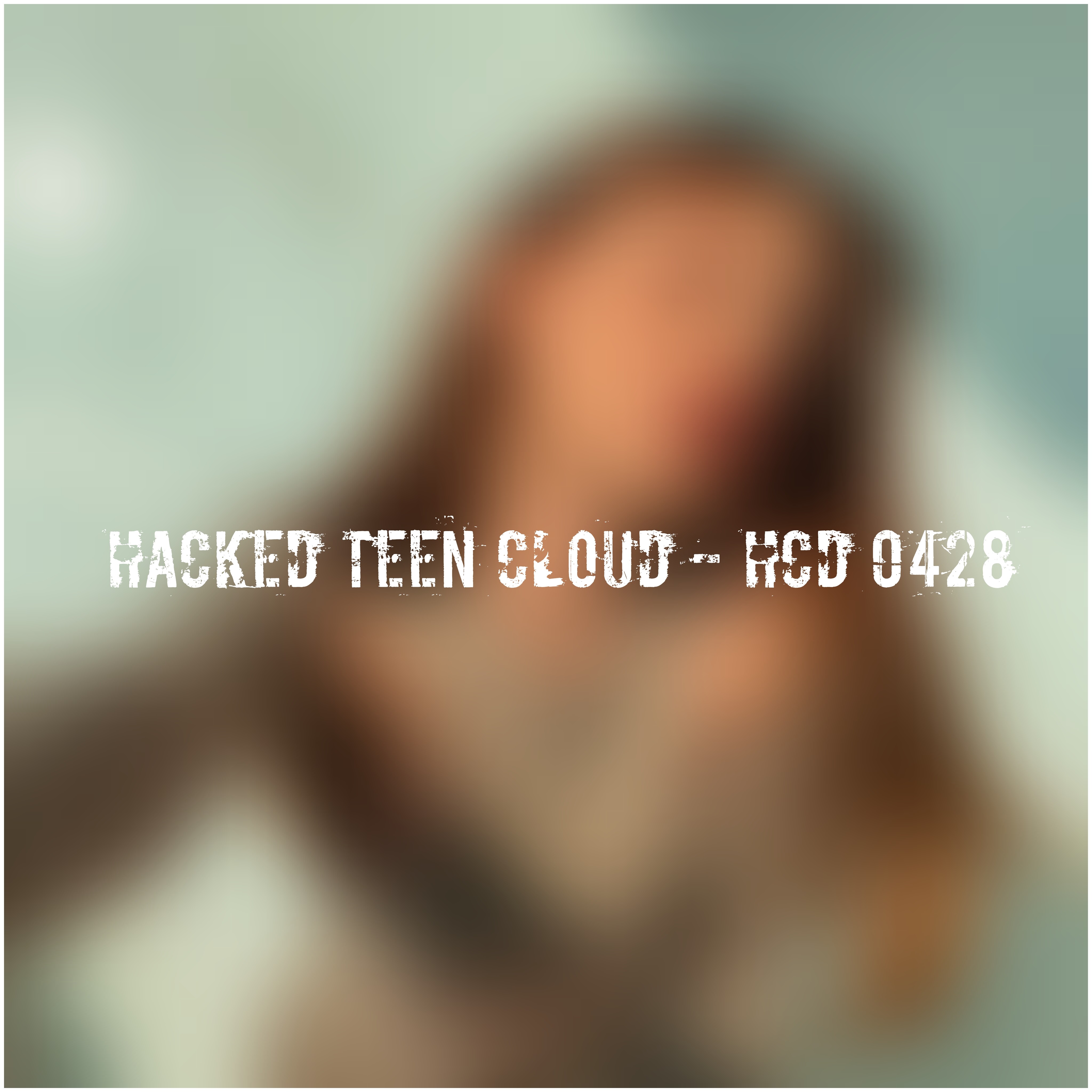 Hacked Teen Cloud - HCD 0428