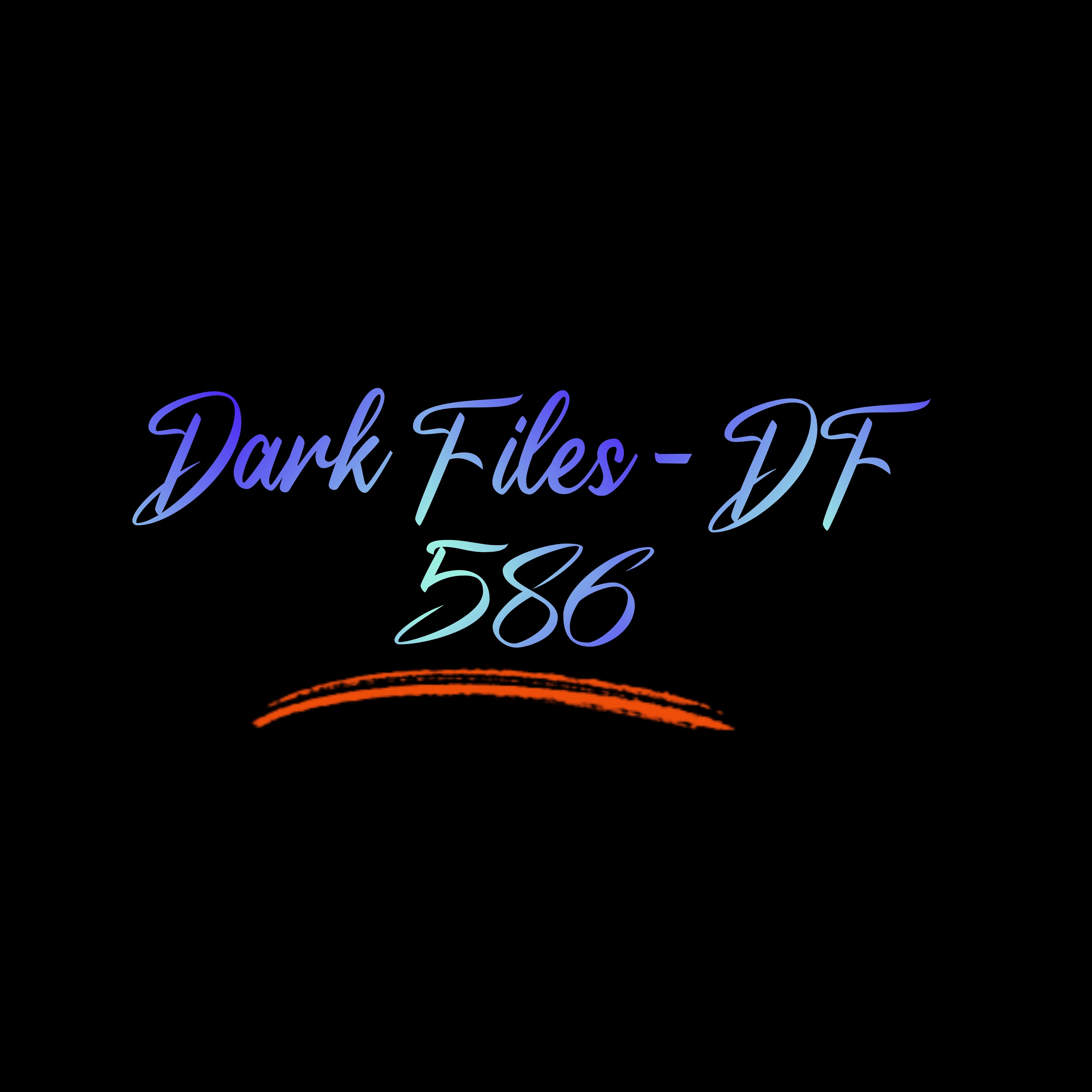 Dark Files - DF 586