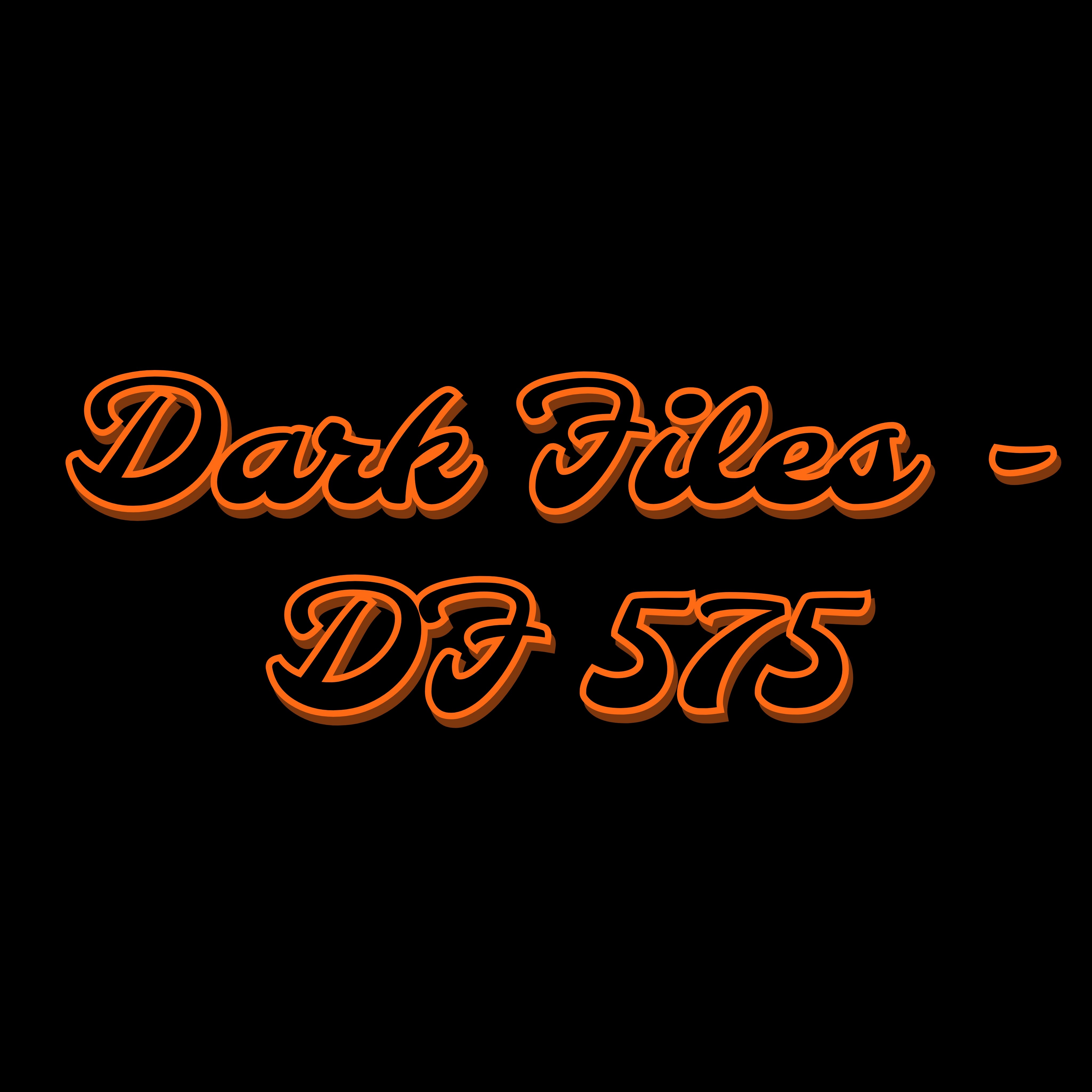 Dark Files - DF 575