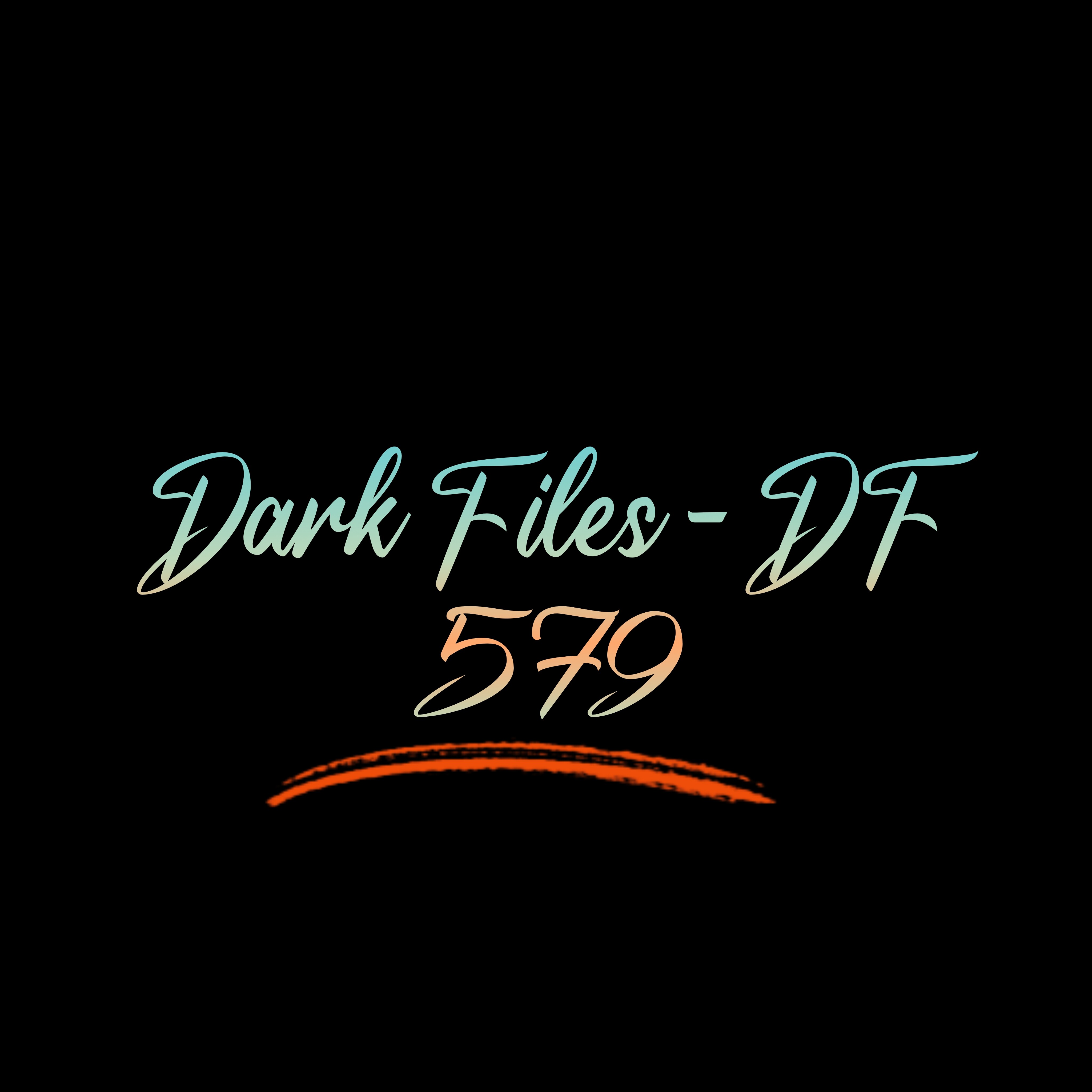 Dark Files - DF 579