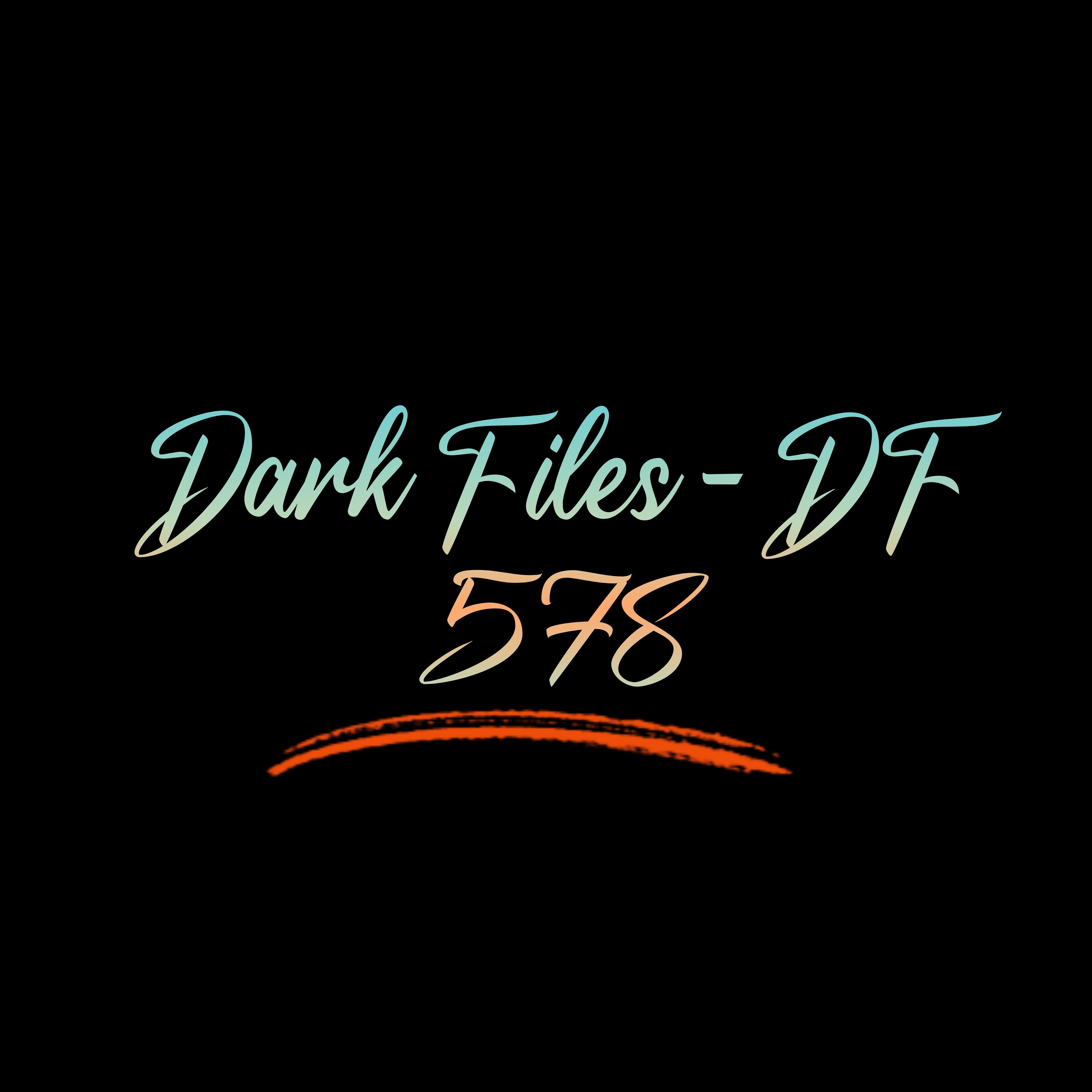 Dark Files - DF 578