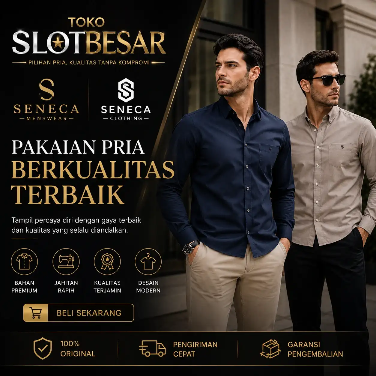 Toko SLOTBESAR | Seneca Menswear dan Seneca Clothing, Pakaian Pria Berkualitas Terbaik