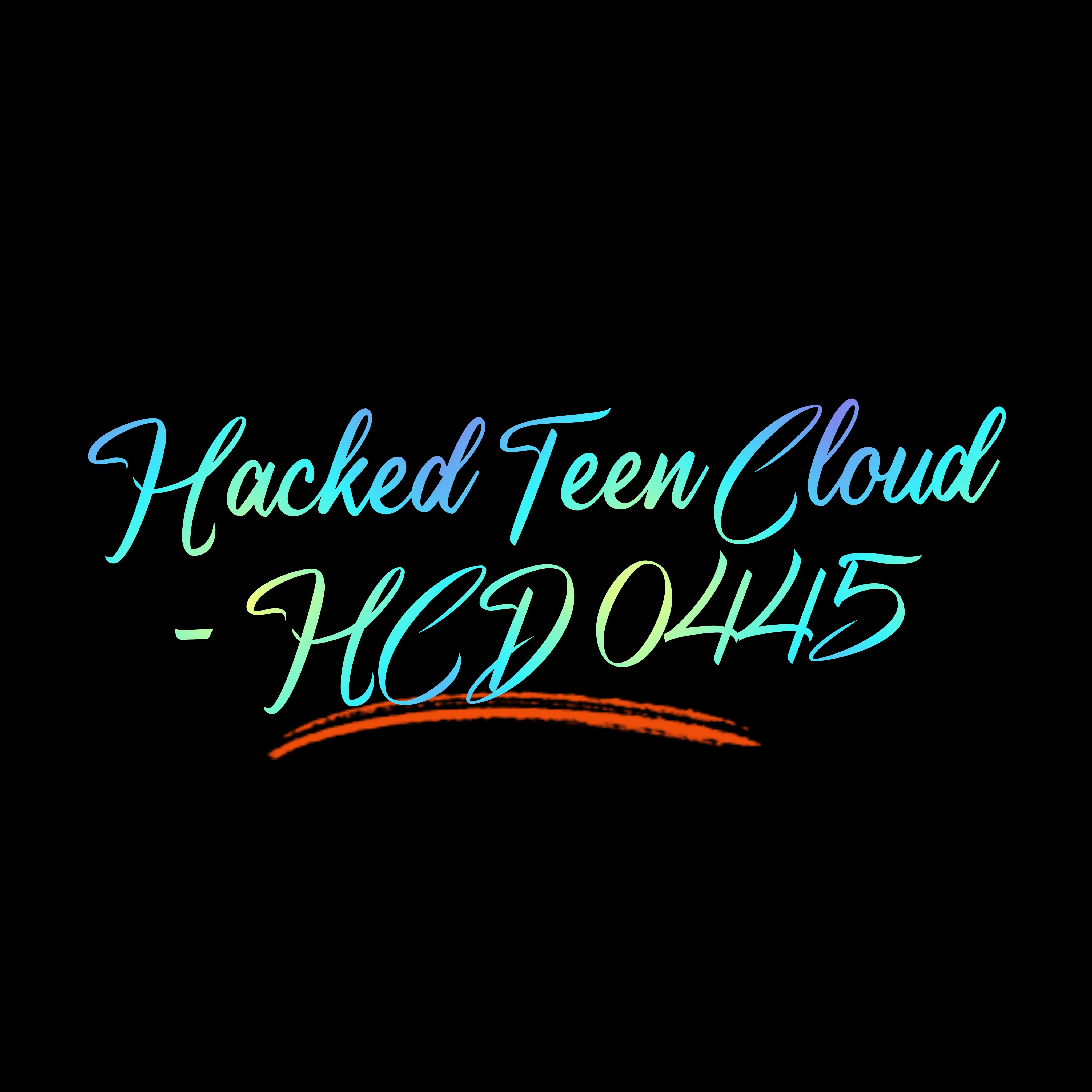 Hacked Teen Cloud - HCD 0445