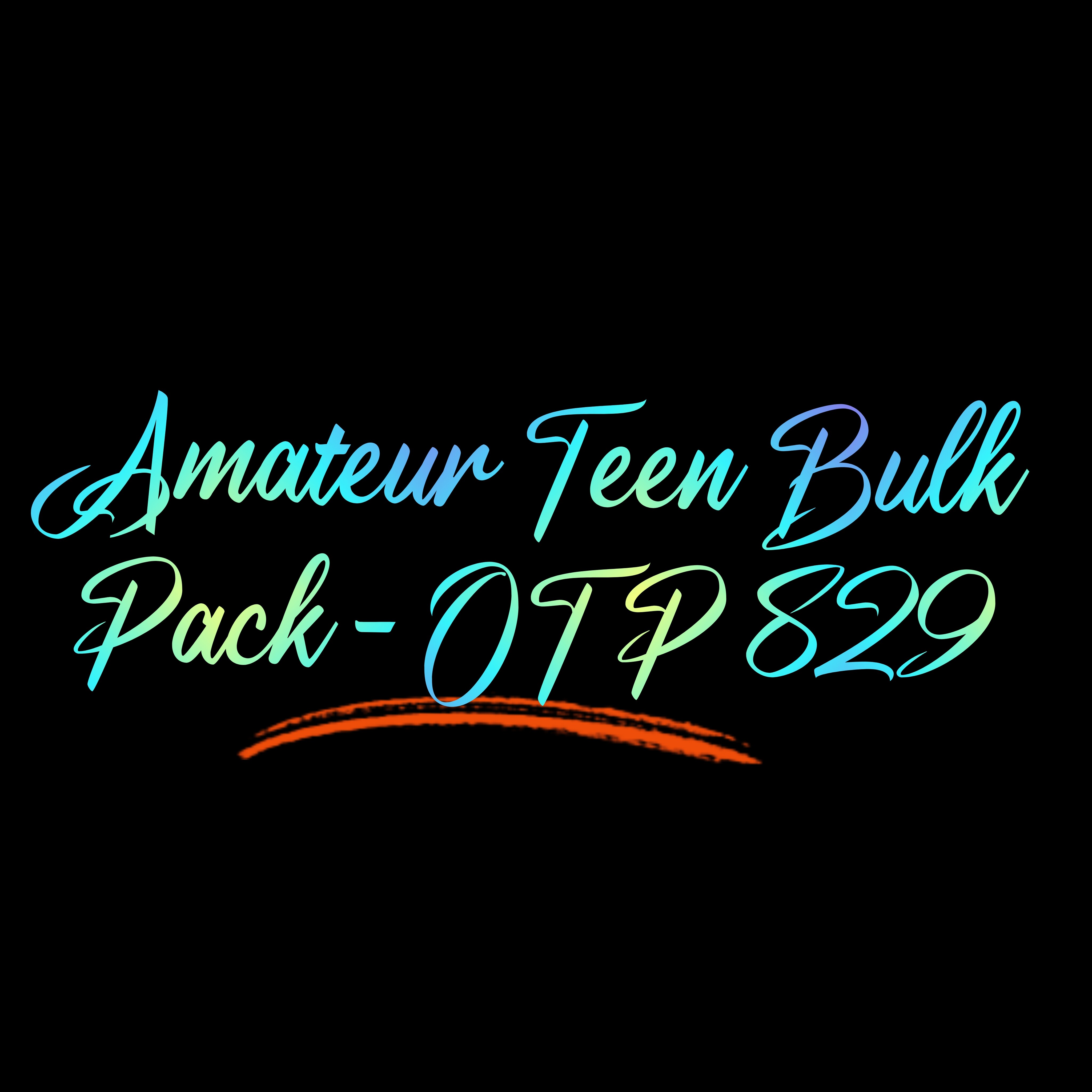 Amateur Teen Bulk Pack - OTP 829