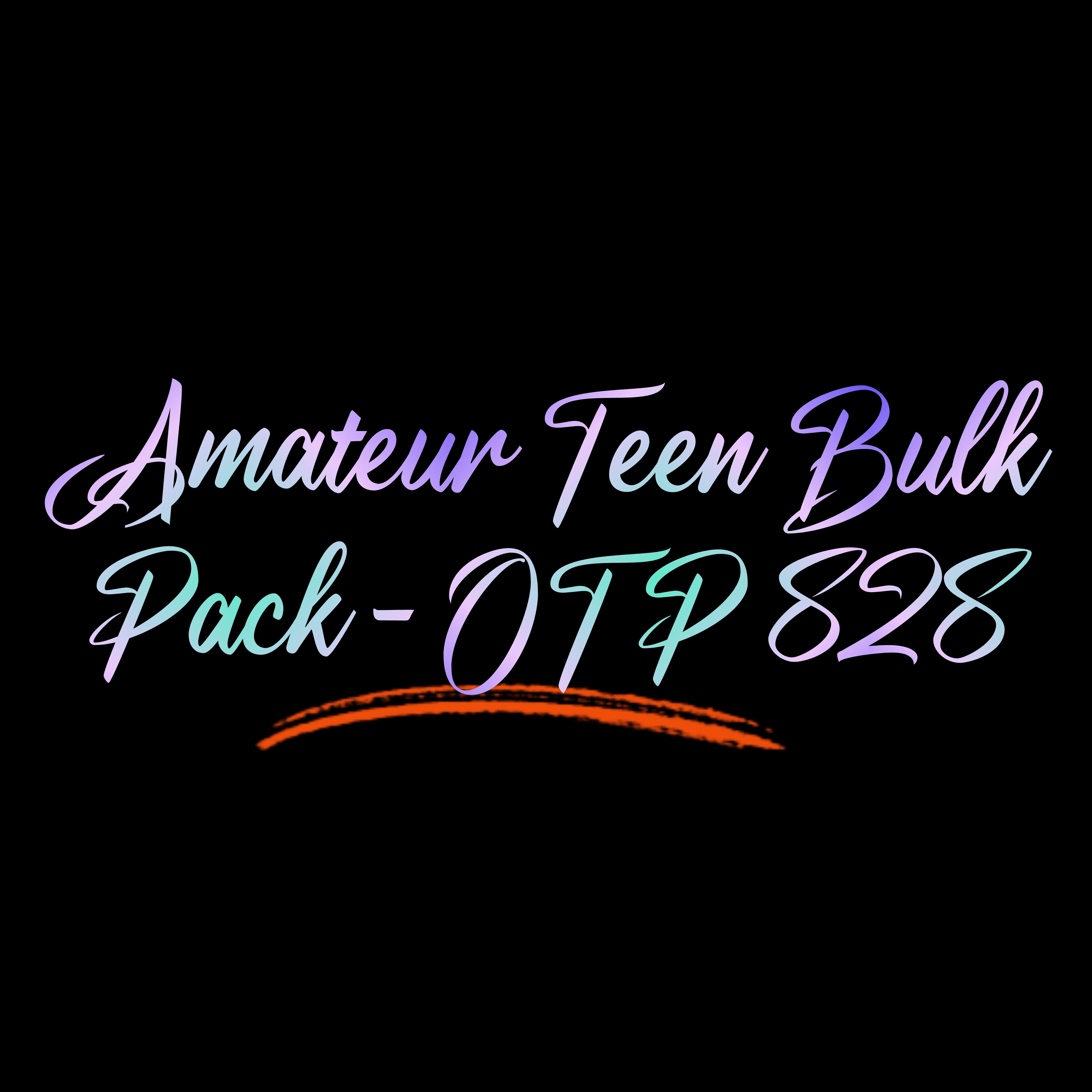 Amateur Teen Bulk Pack - OTP 828