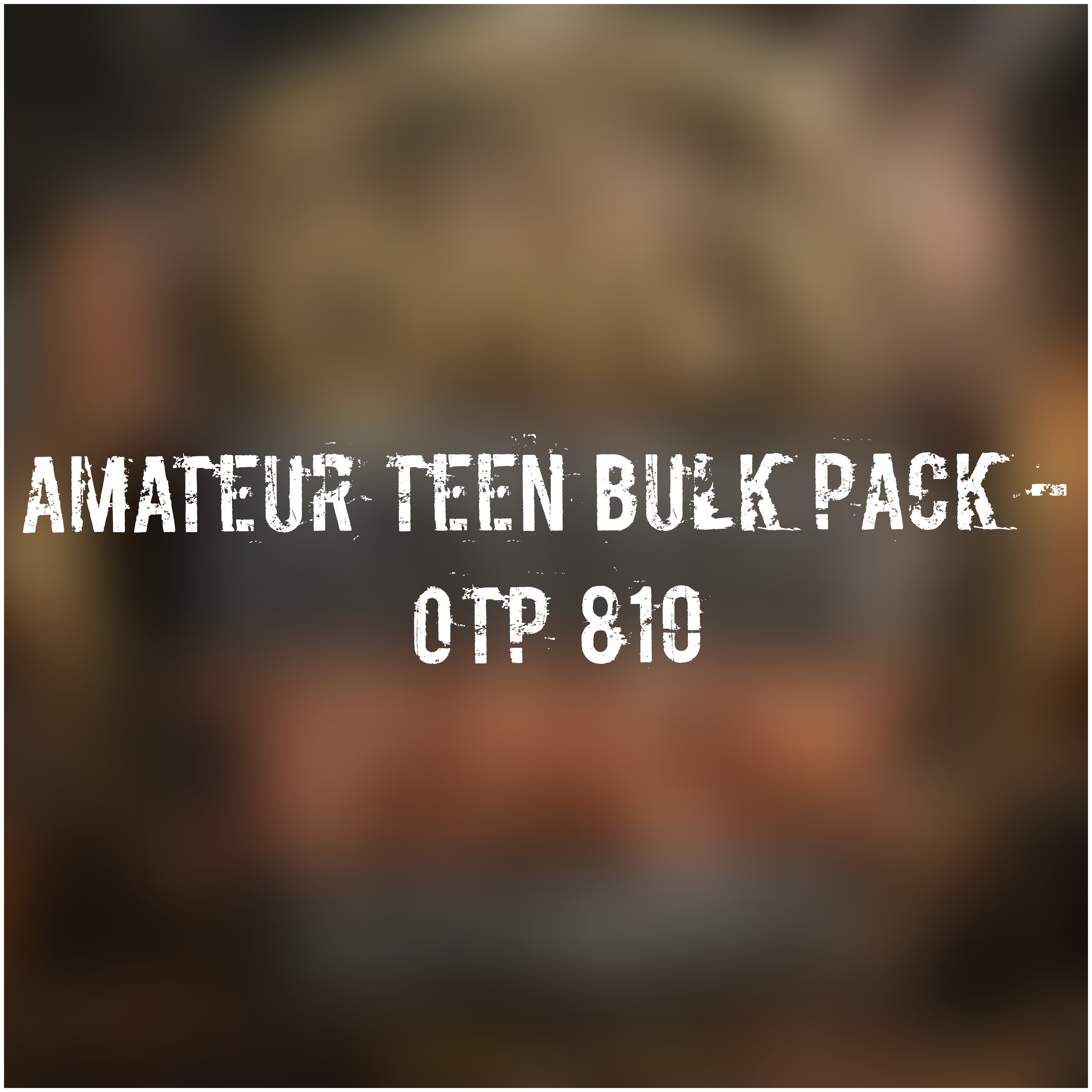 Amateur Teen Bulk Pack - OTP 810