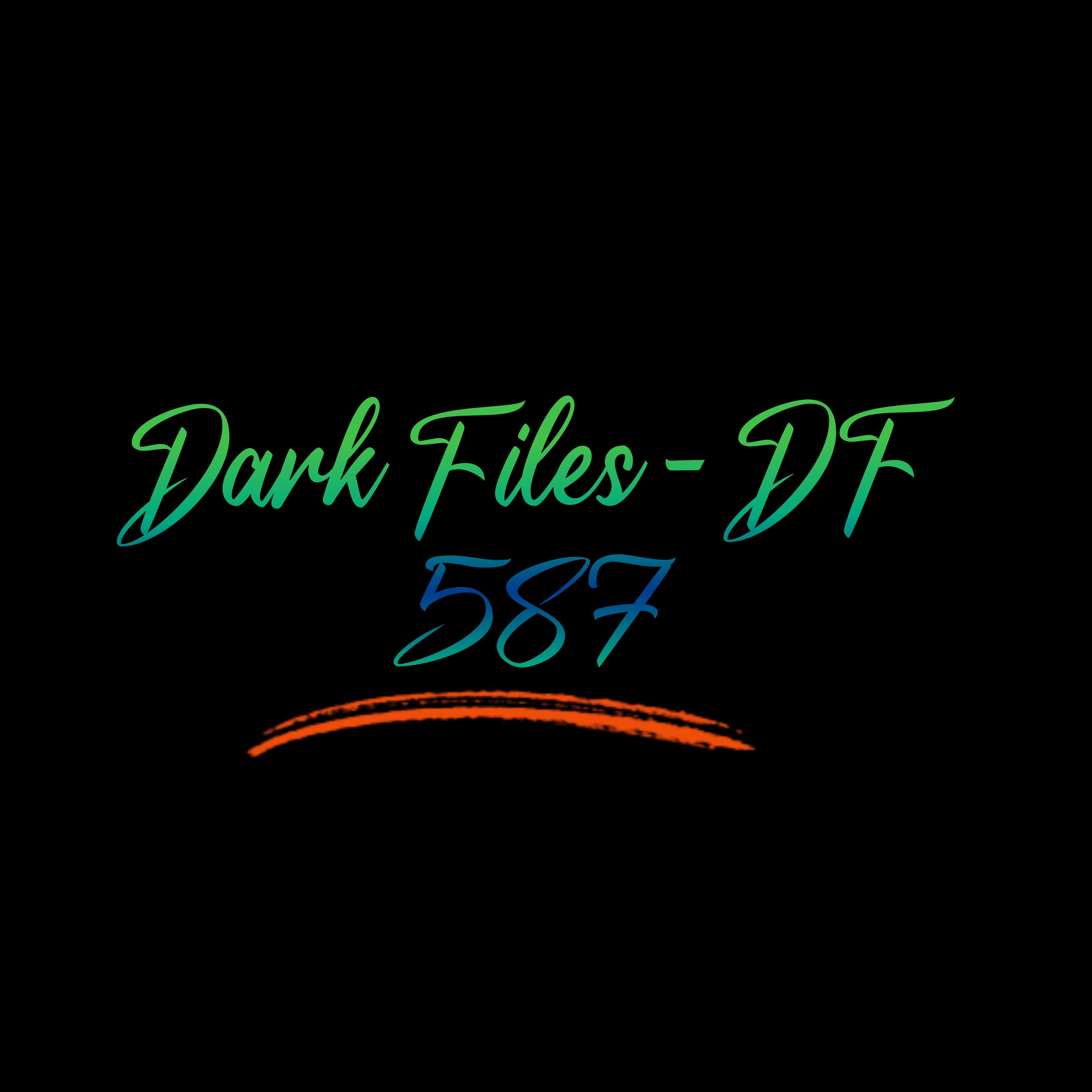 Dark Files - DF 587