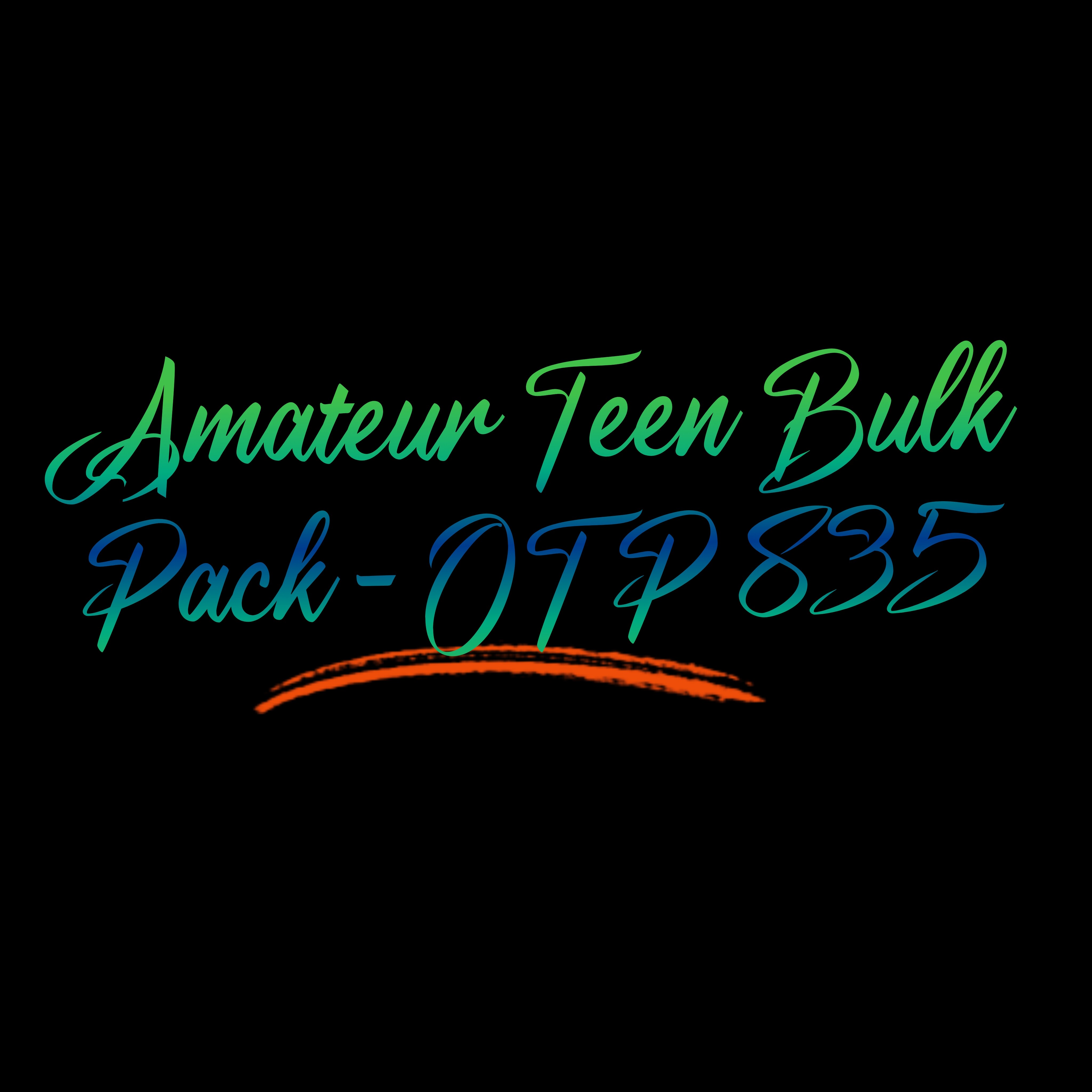 Amateur Teen Bulk Pack - OTP 835