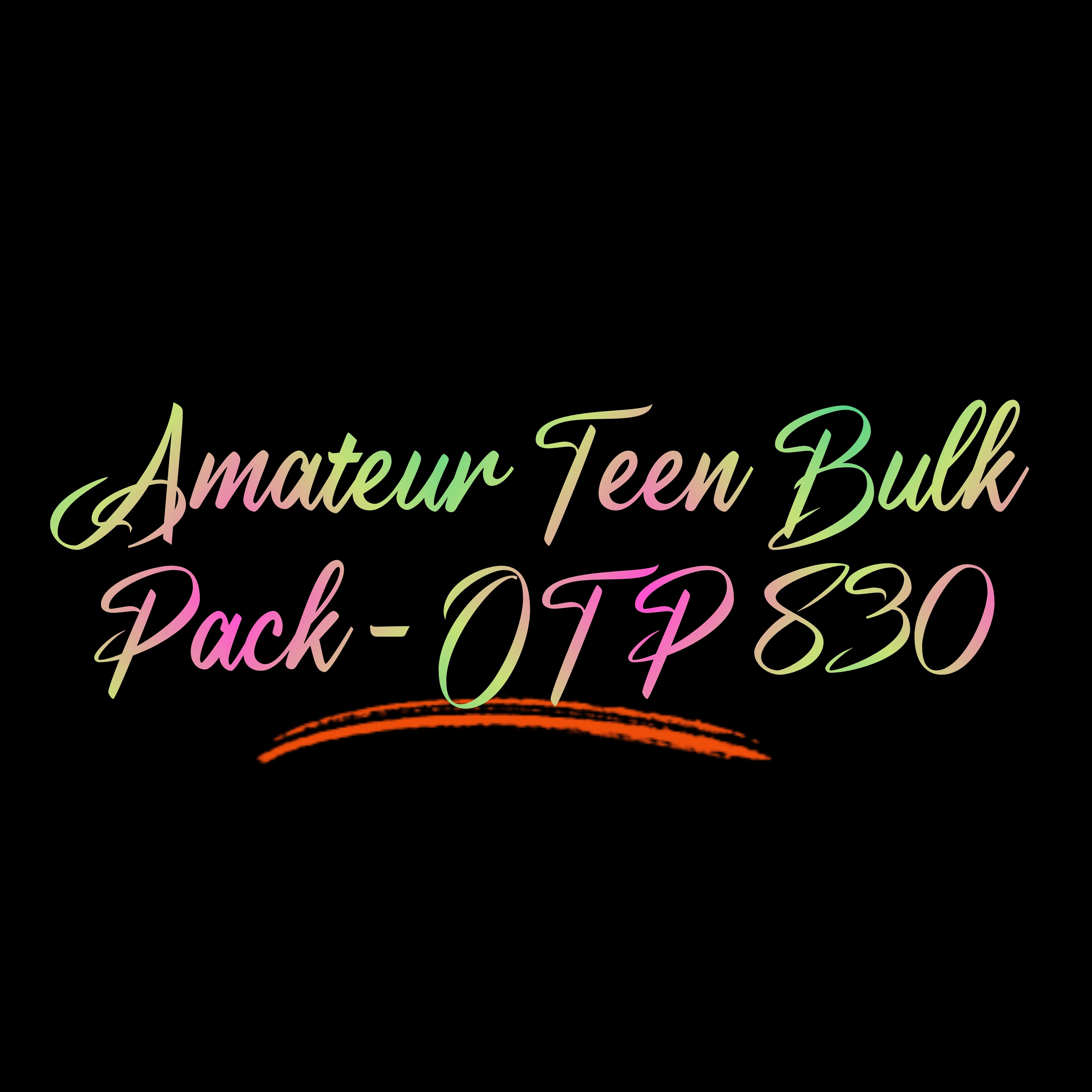 Amateur Teen Bulk Pack - OTP 830
