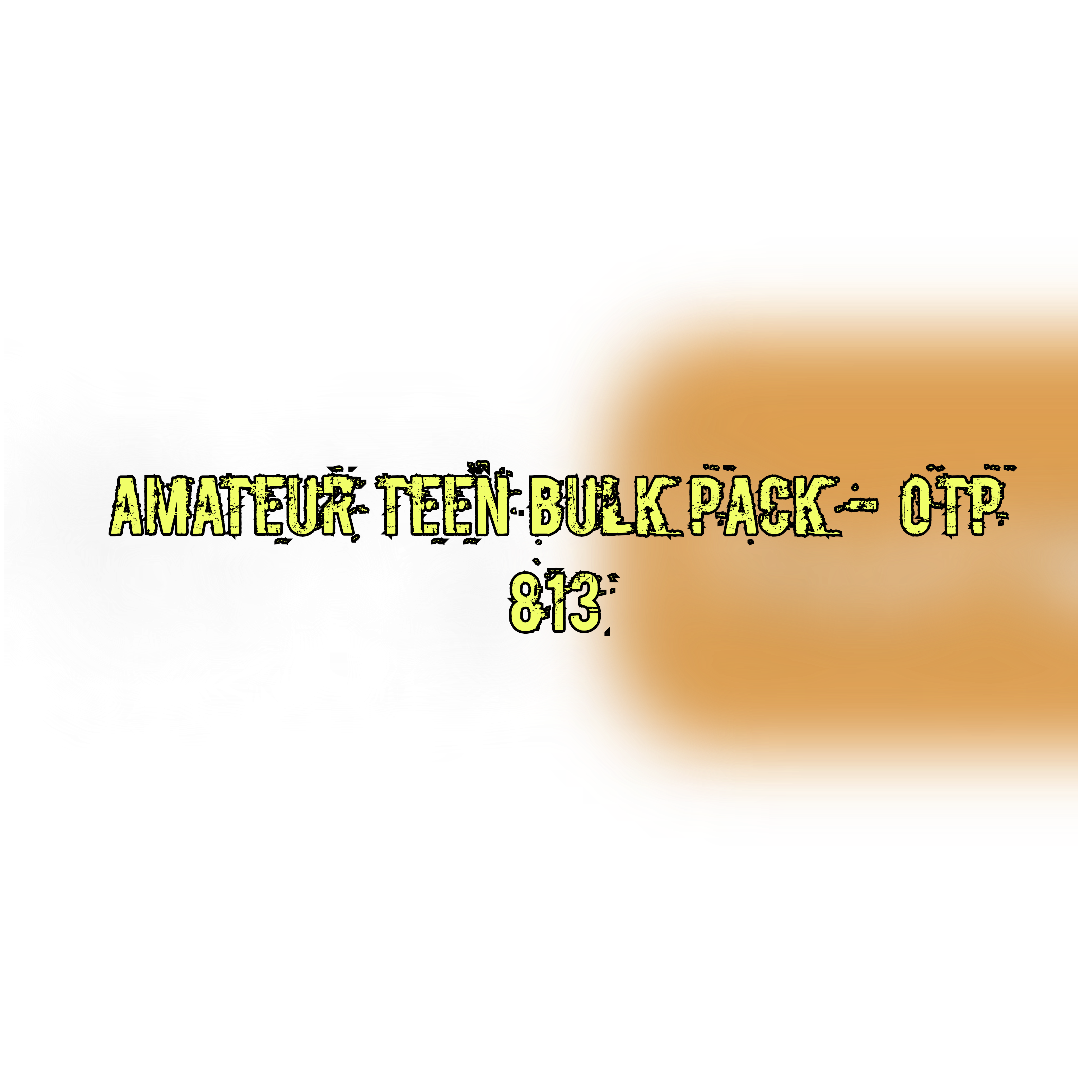 Amateur Teen Bulk Pack - OTP 813