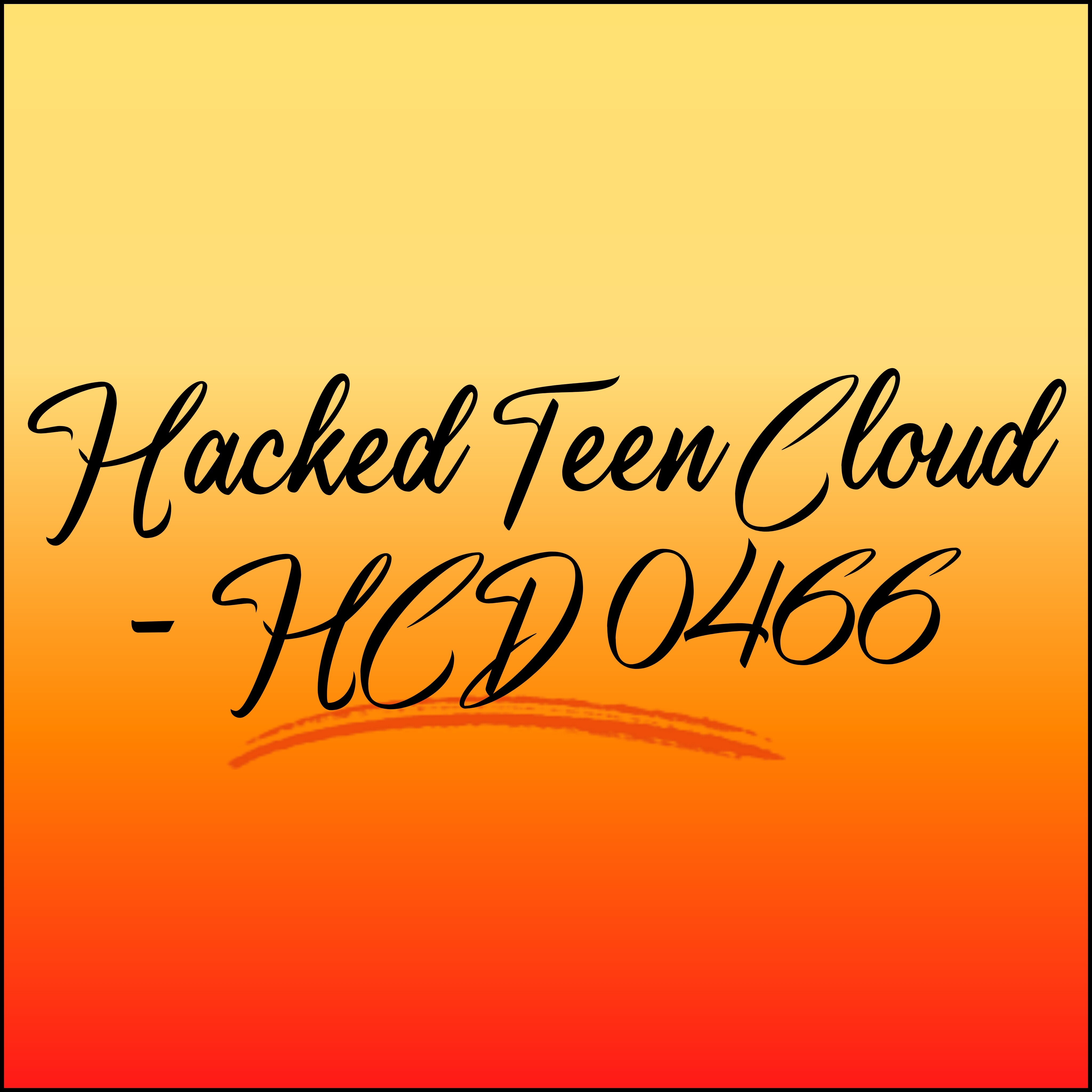 Hacked Teen Cloud - HCD 0466
