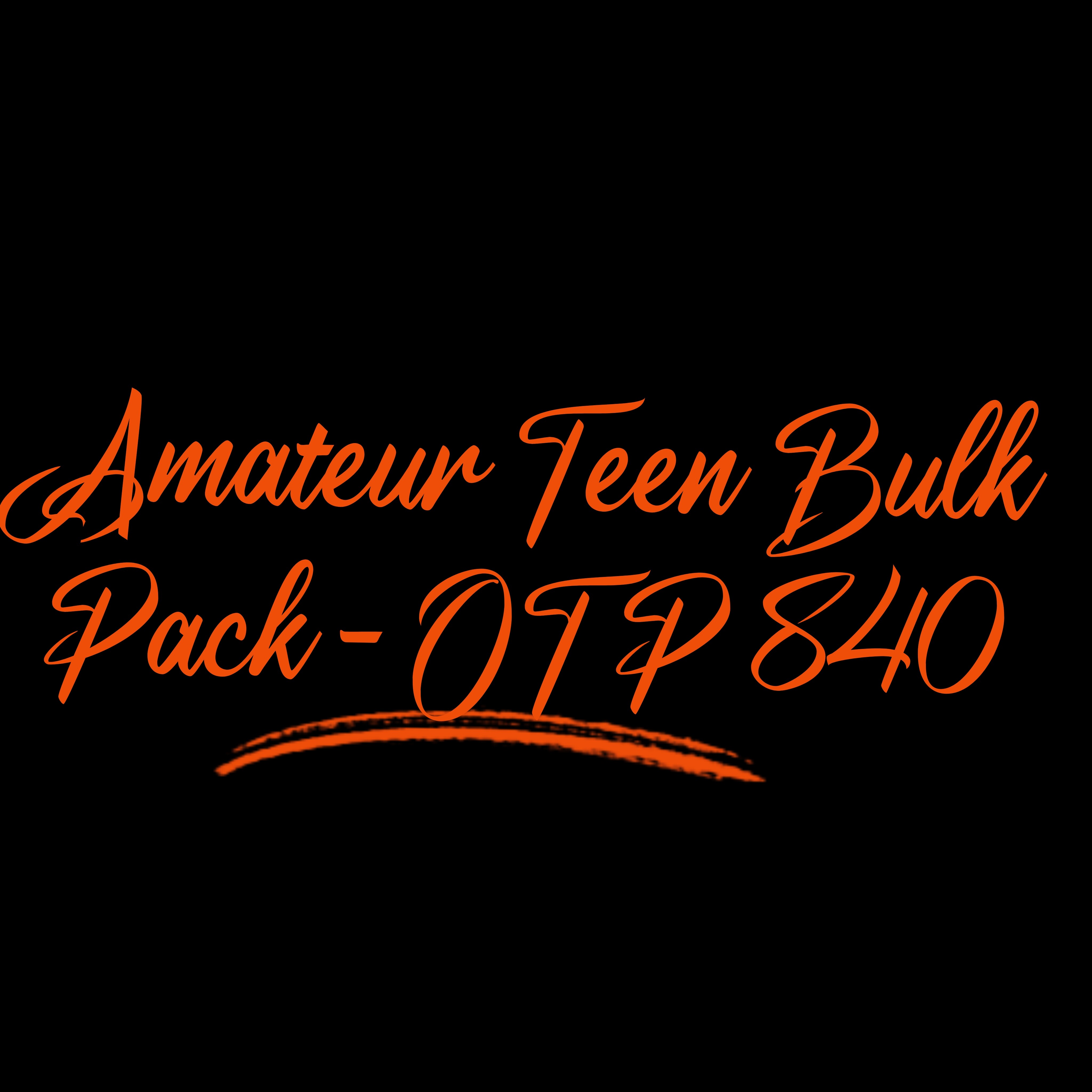 Amateur Teen Bulk Pack - OTP 840