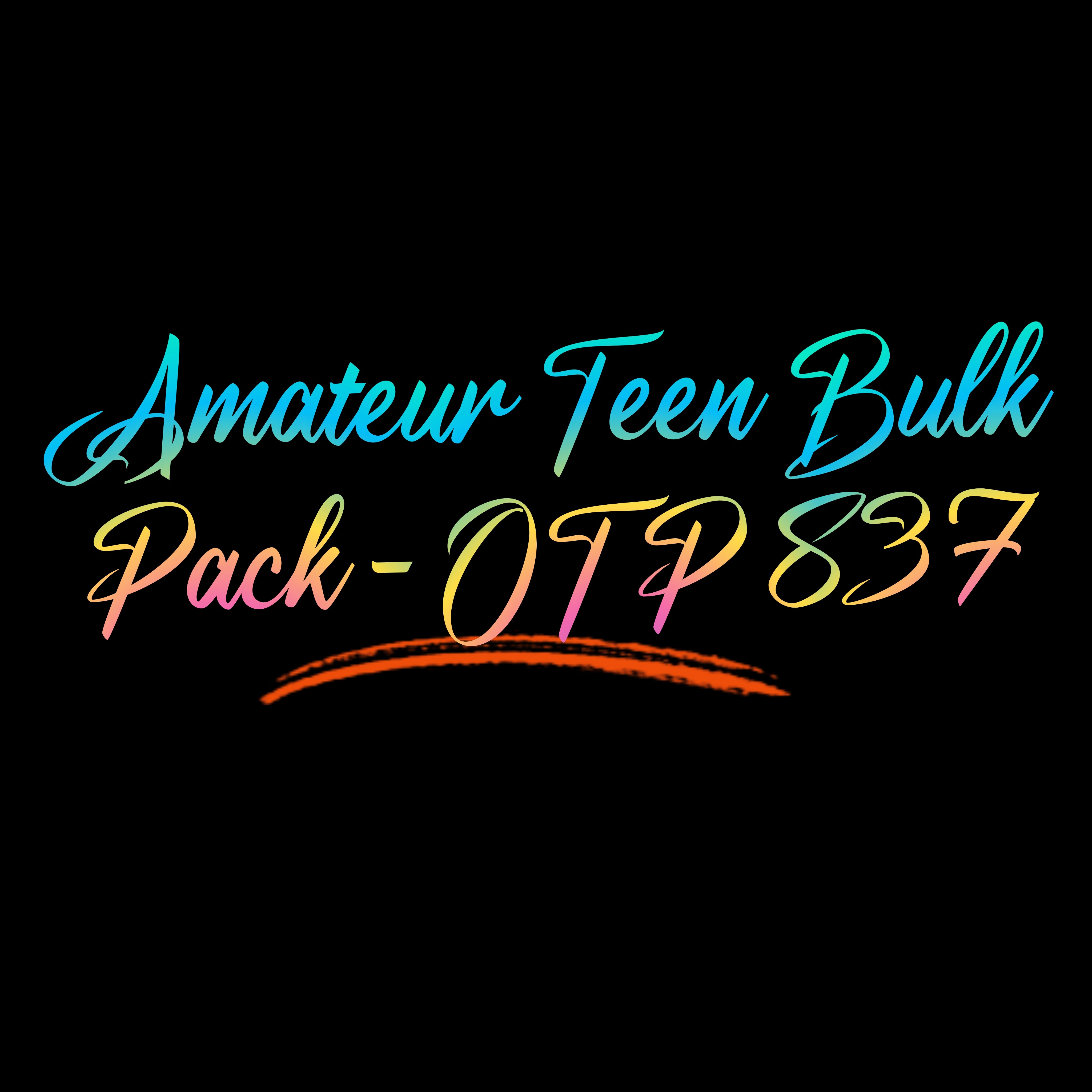 Amateur Teen Bulk Pack - OTP 837