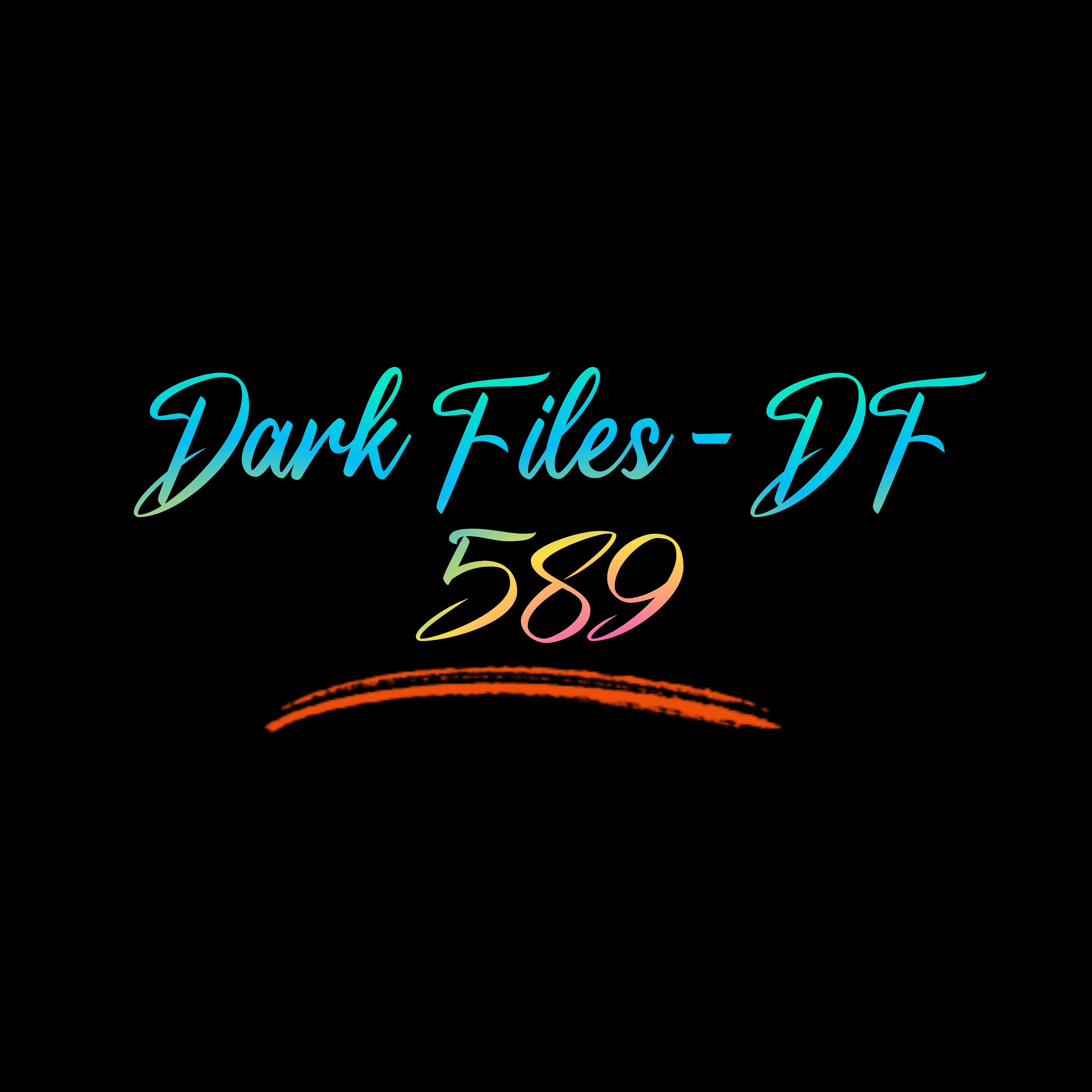 Dark Files - DF 589