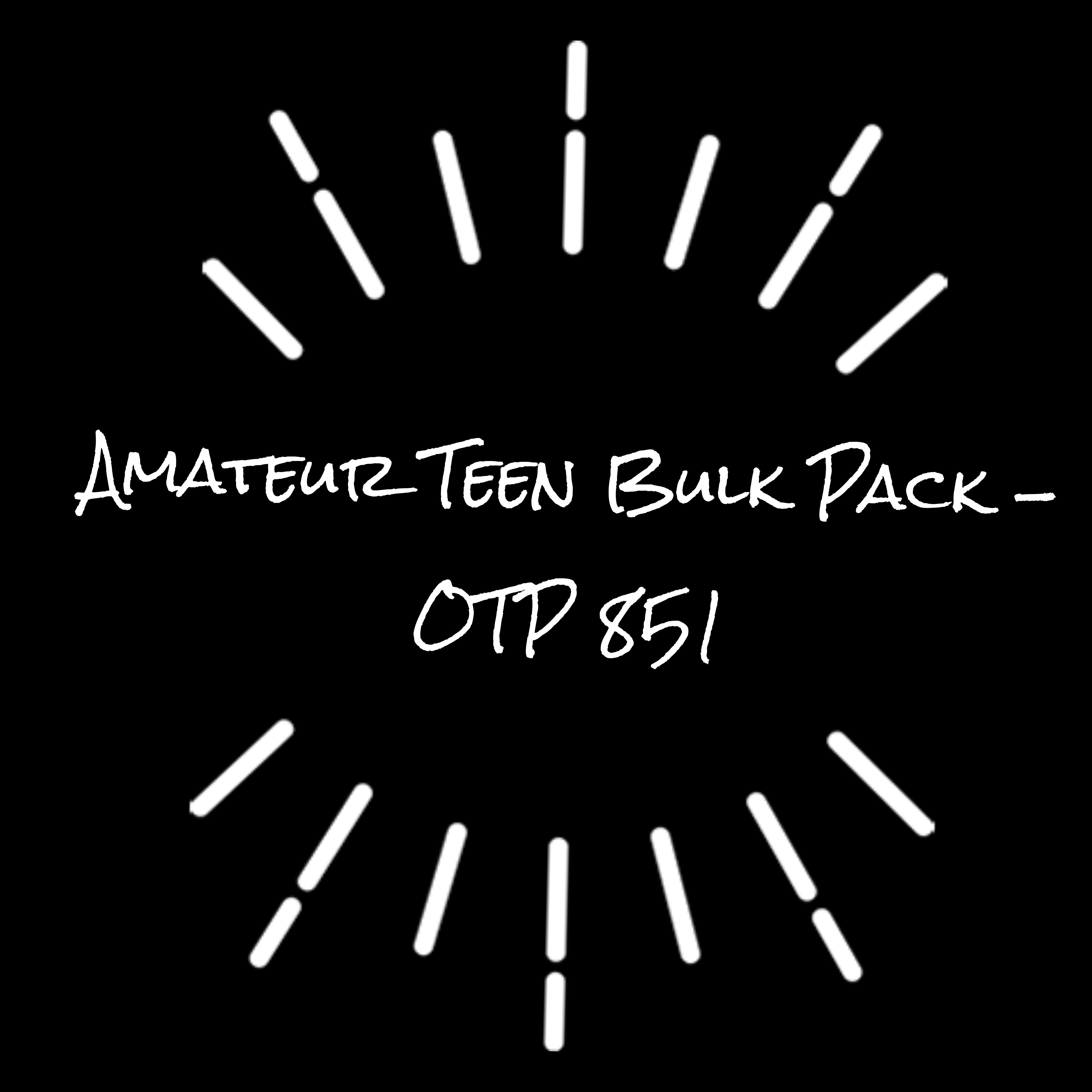 Amateur Teen Bulk Pack - OTP 851