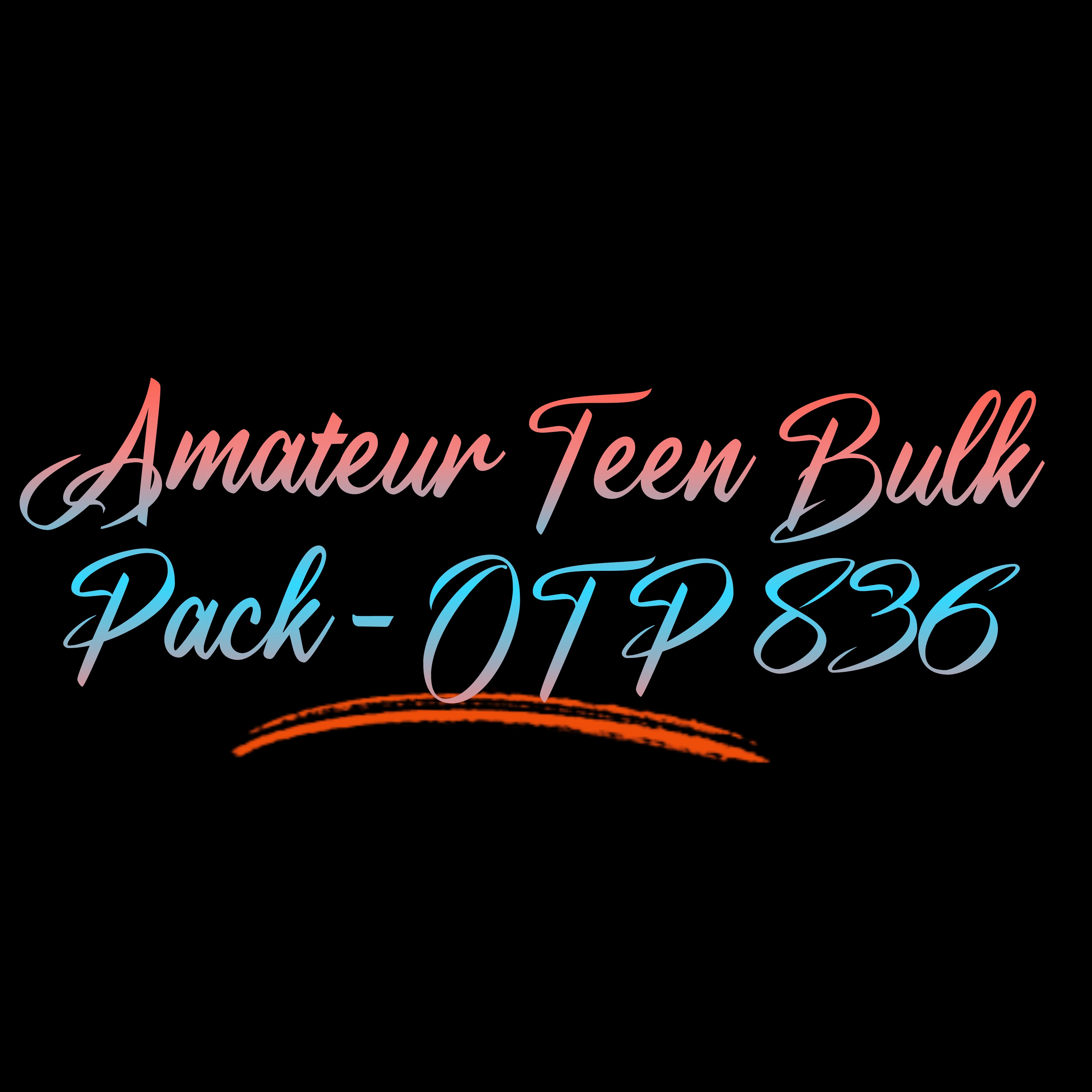 Amateur Teen Bulk Pack - OTP 836
