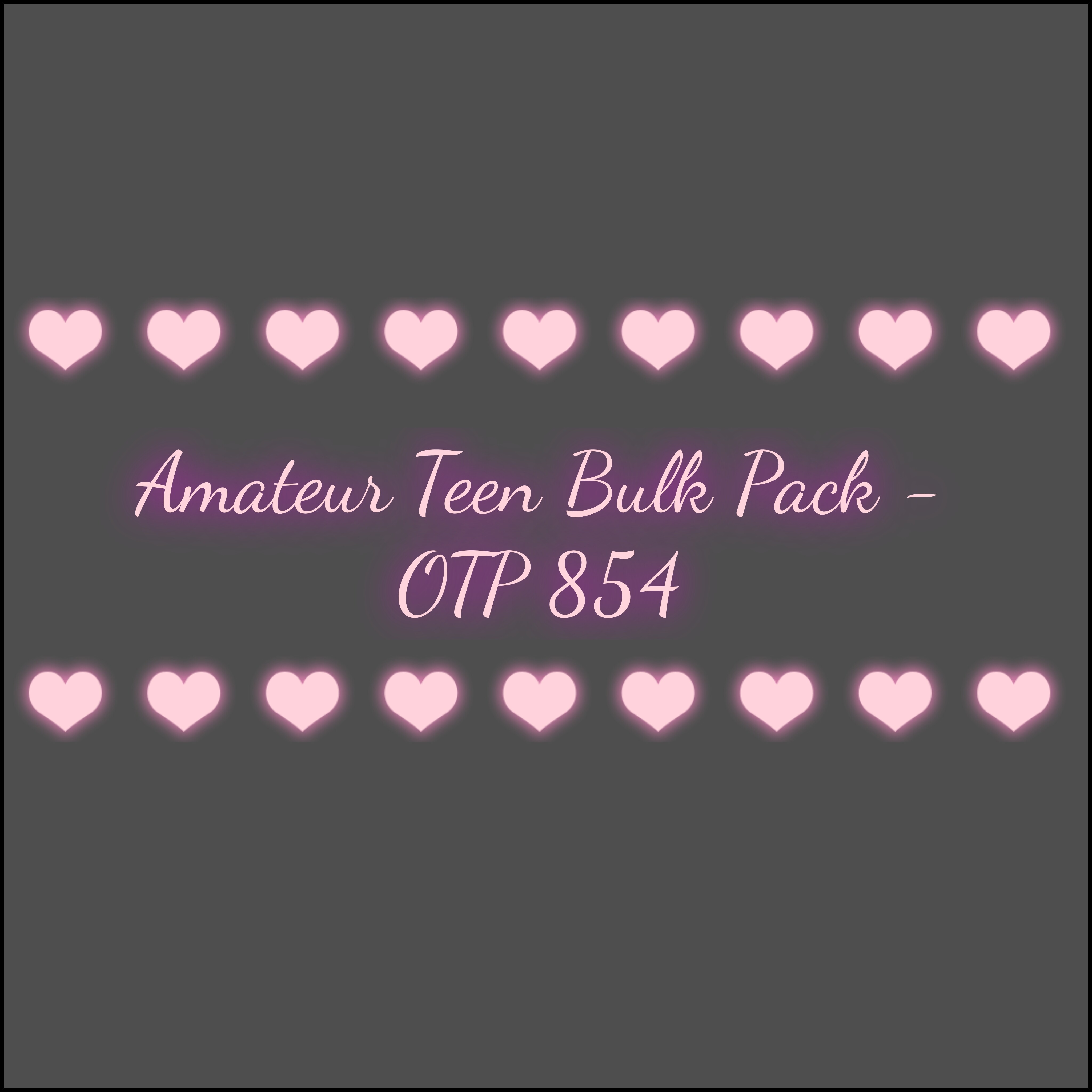 Amateur Teen Bulk Pack - OTP 854