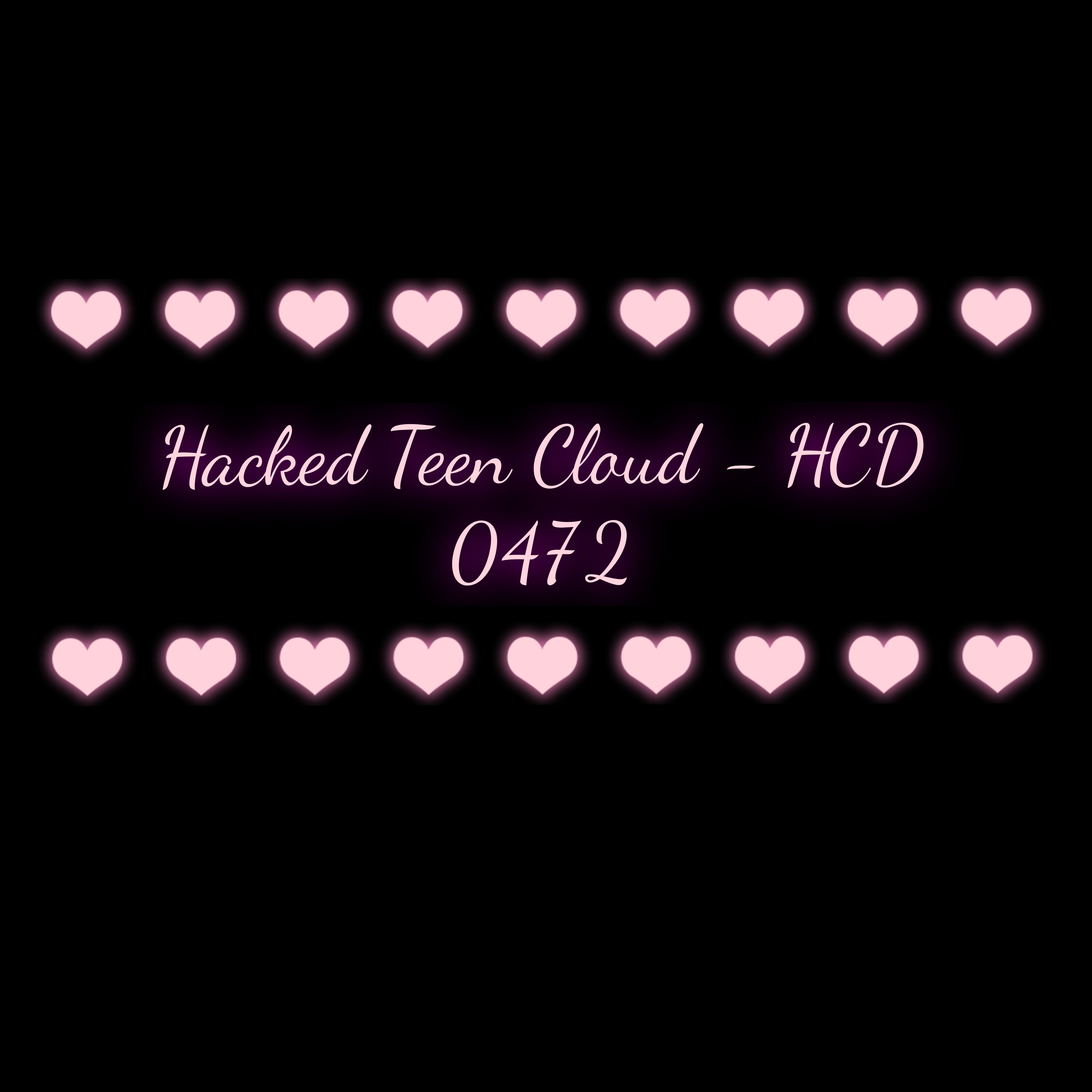 Hacked Teen Cloud - HCD  0472