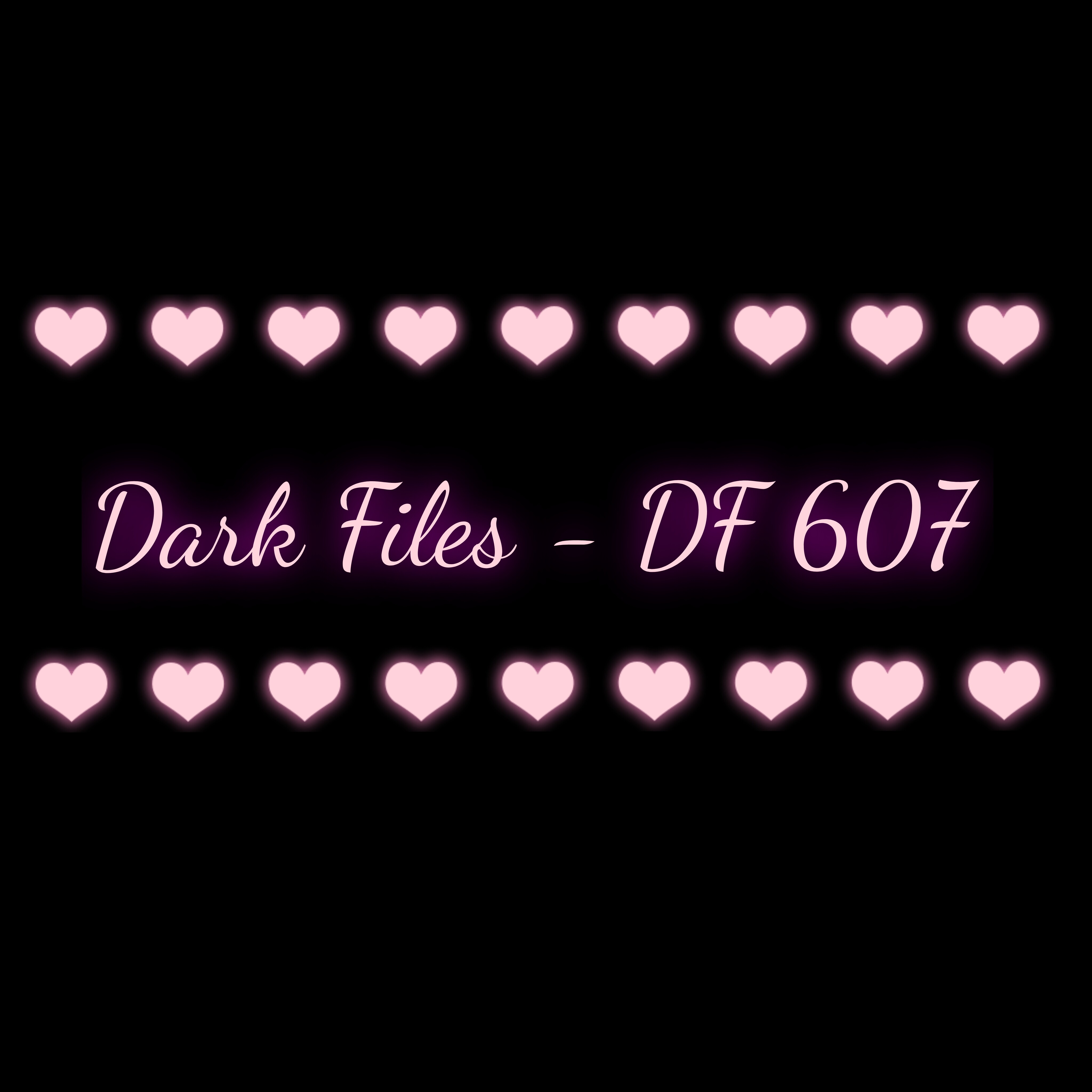 Dark Files - DF 607
