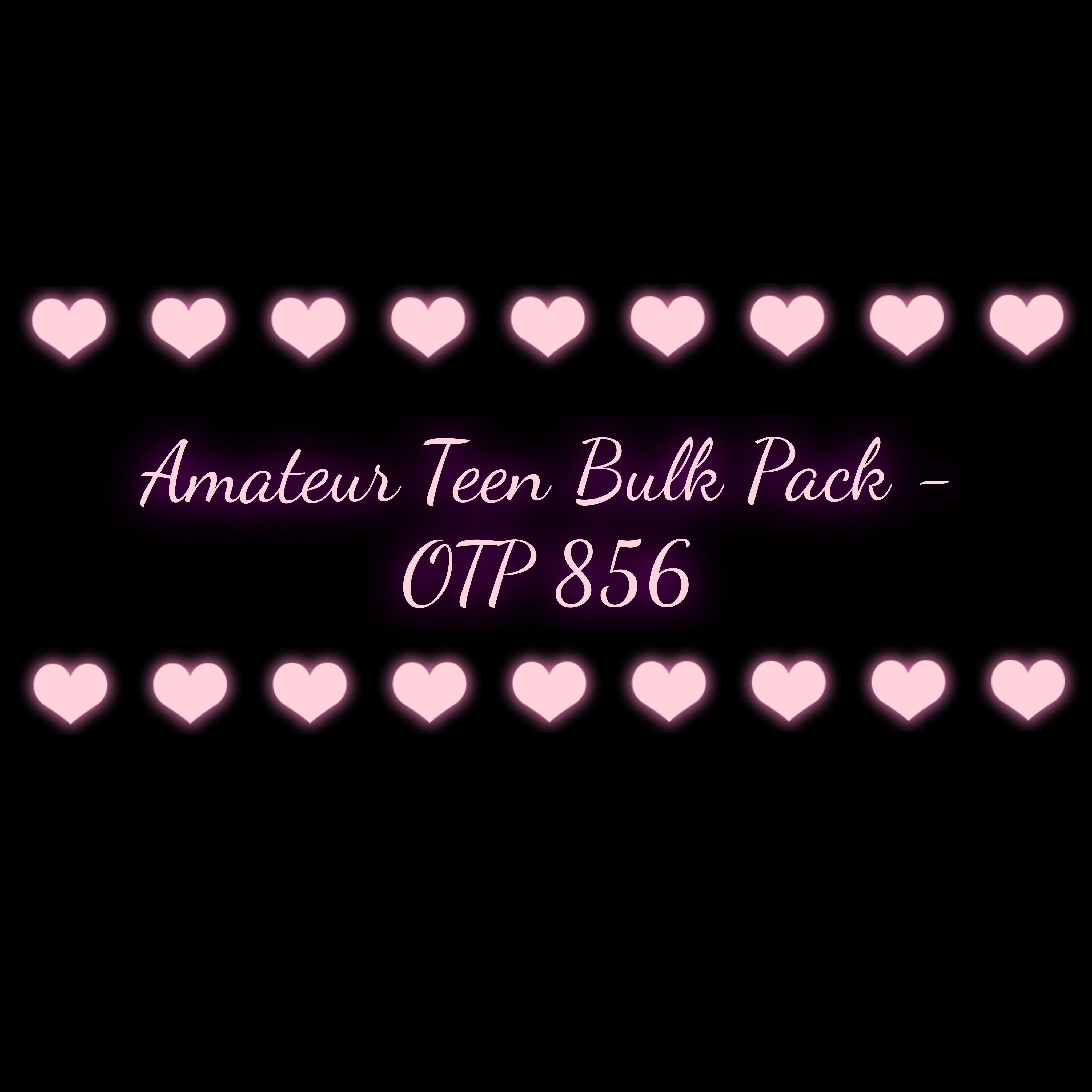 Amateur Teen Bulk Pack - OTP 856