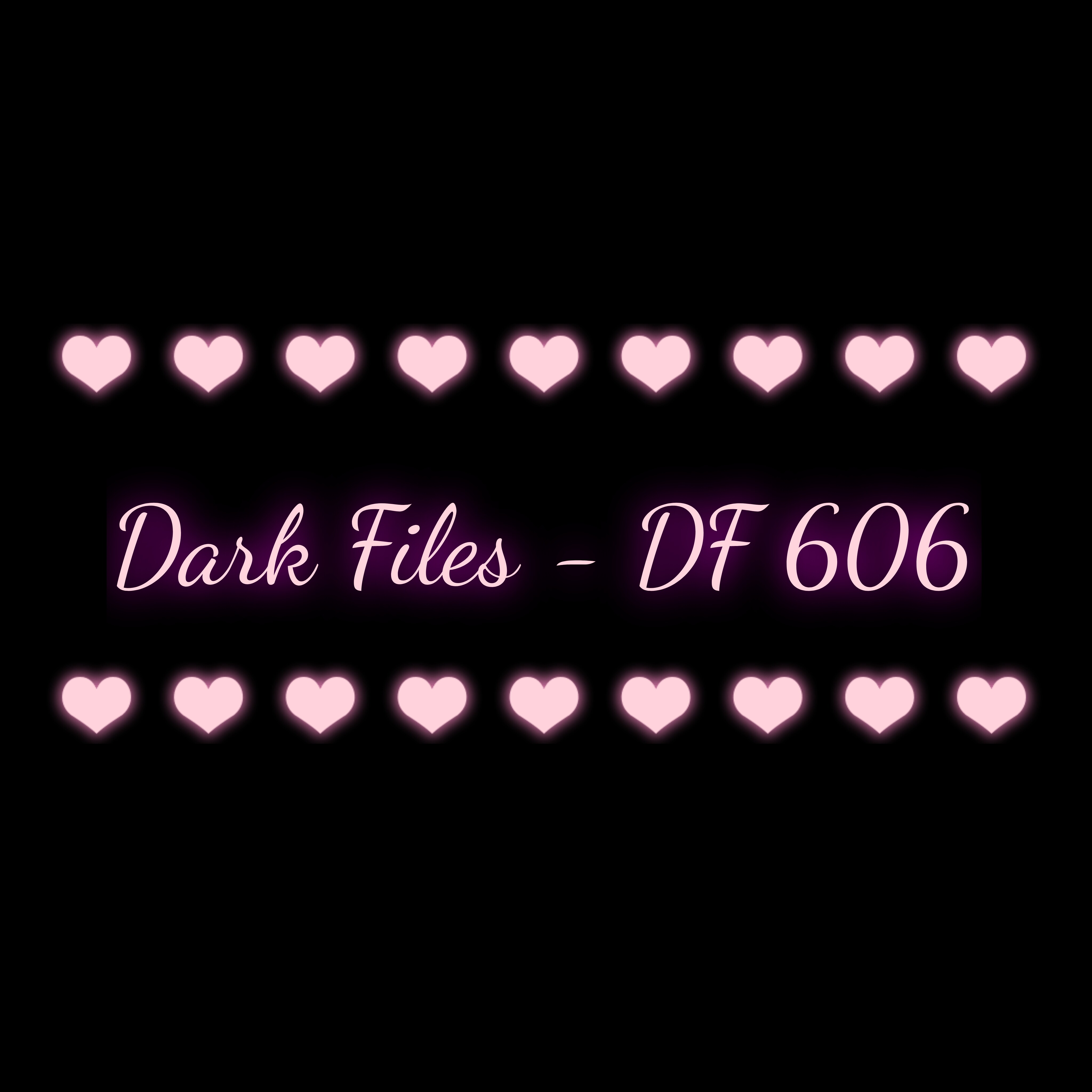 Dark Files - DF 606