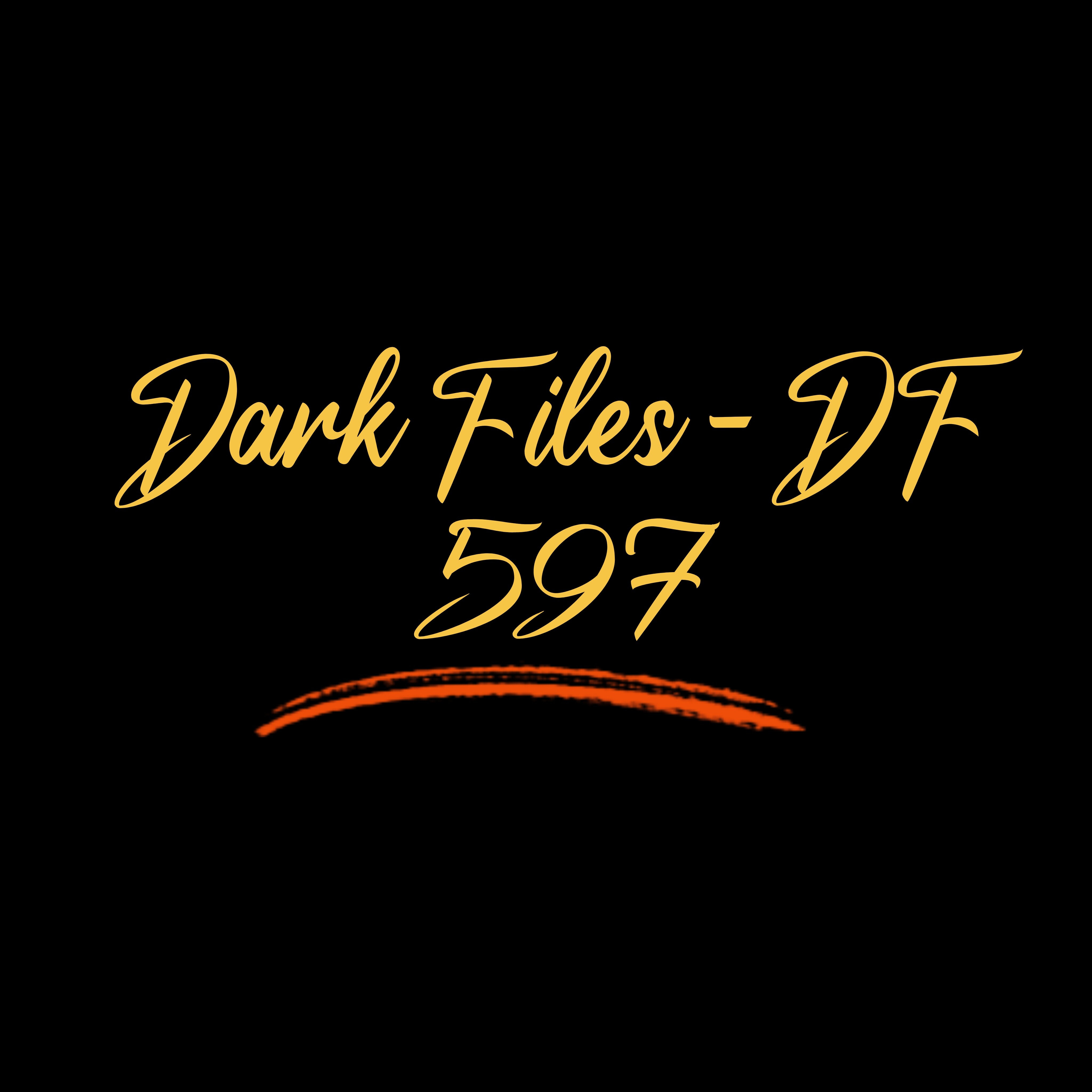 Dark Files - DF 597