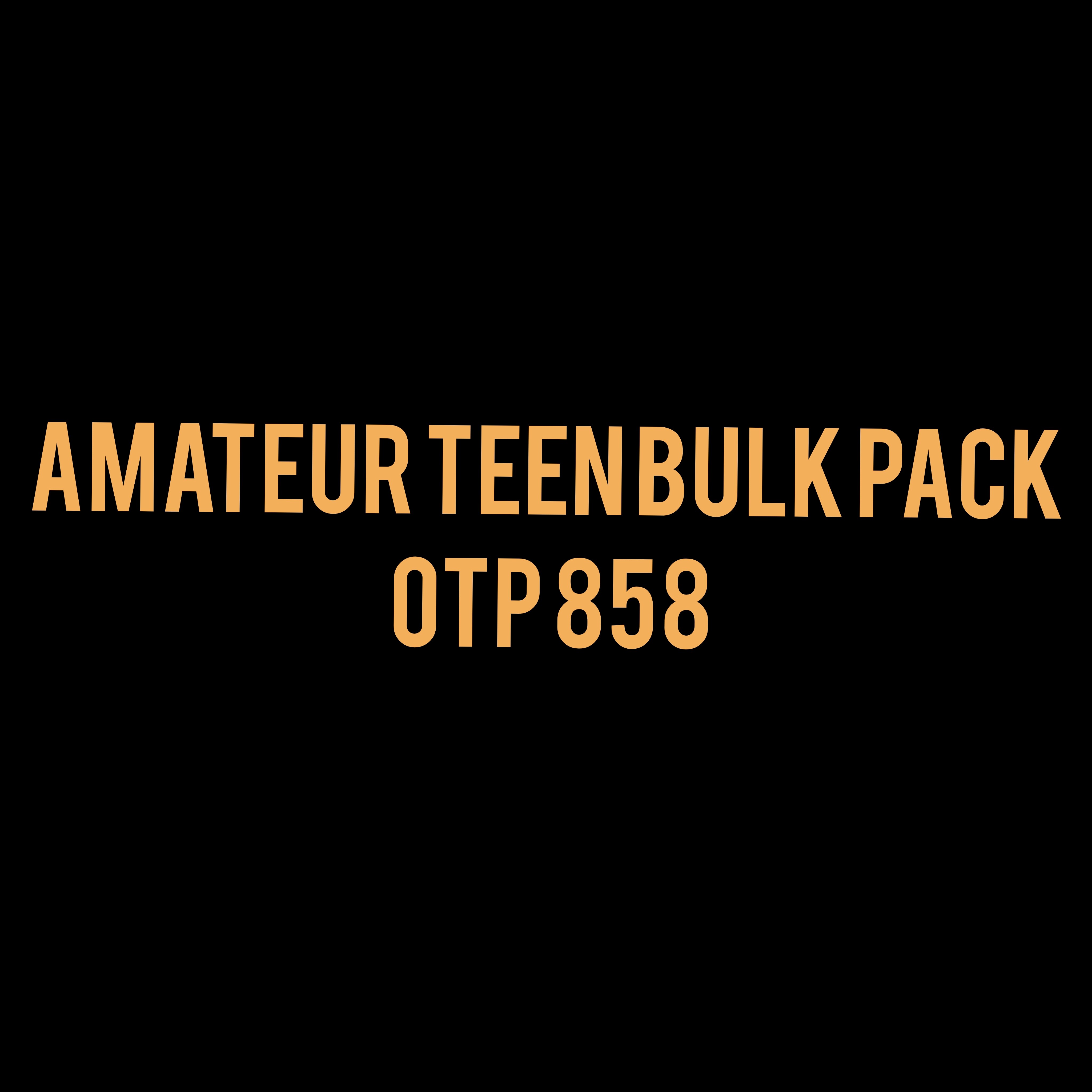Amateur Teen Bulk Pack - OTP 858