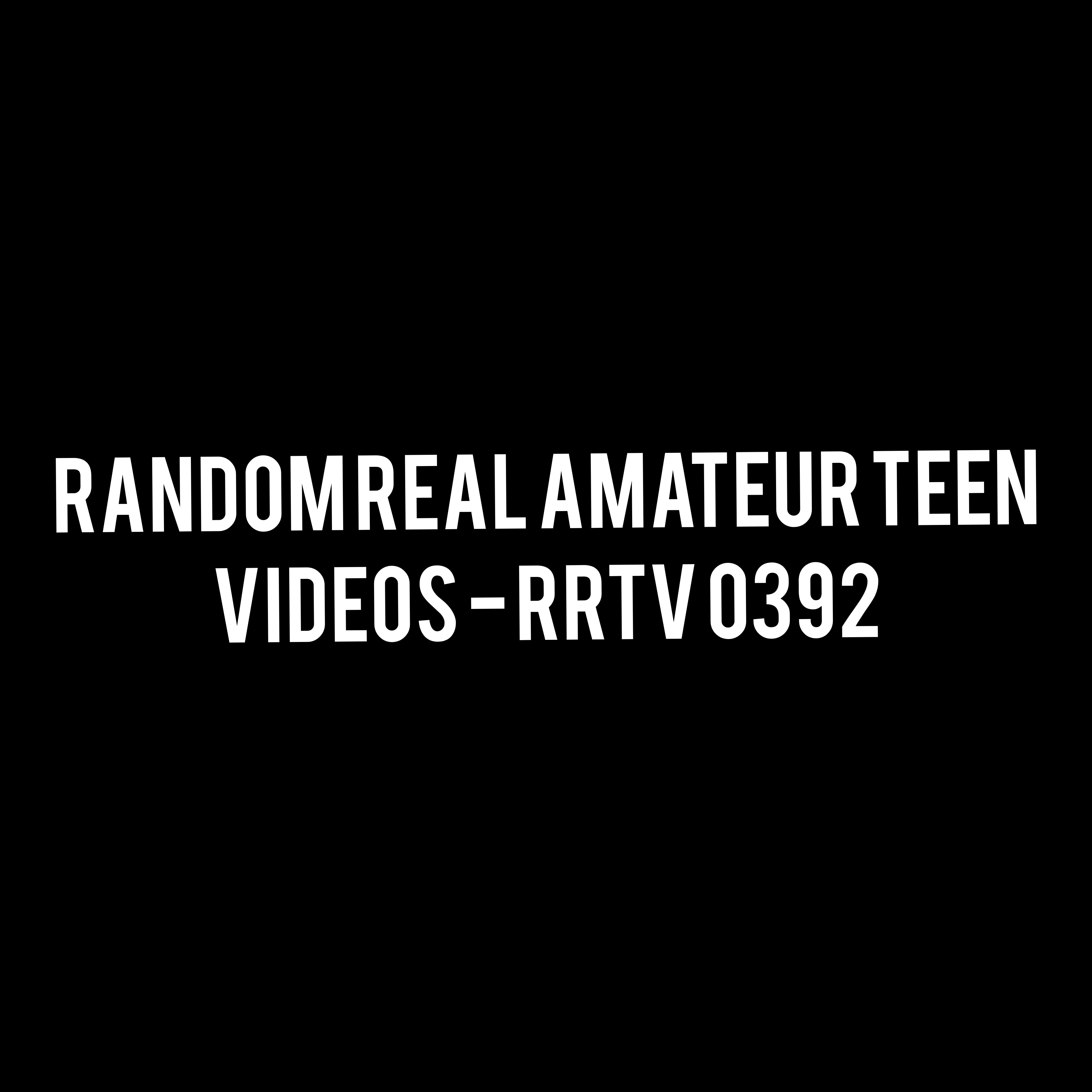 Random Real Amateur Teen Videos - RRTV 0392