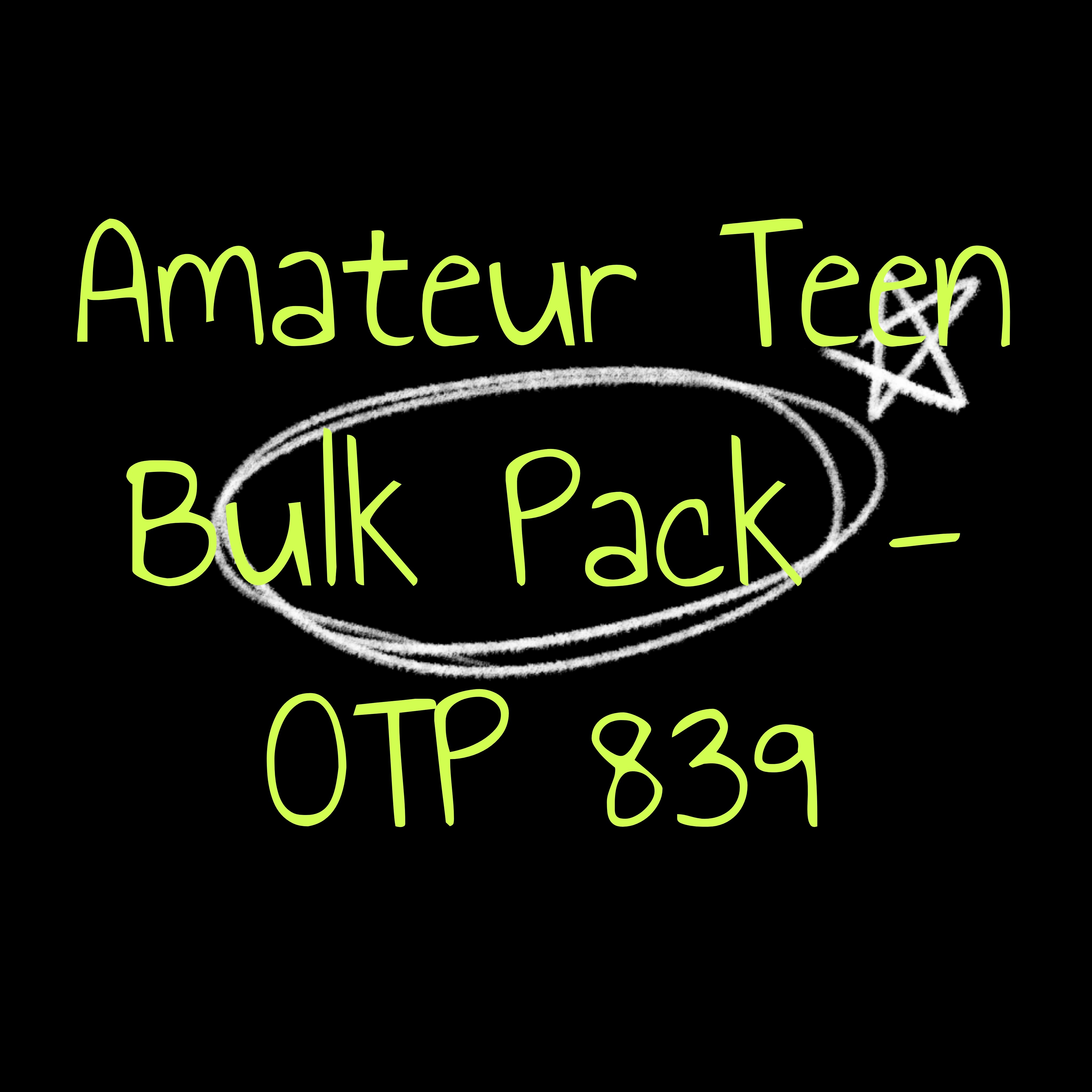 Amateur Teen Bulk Pack - OTP 839