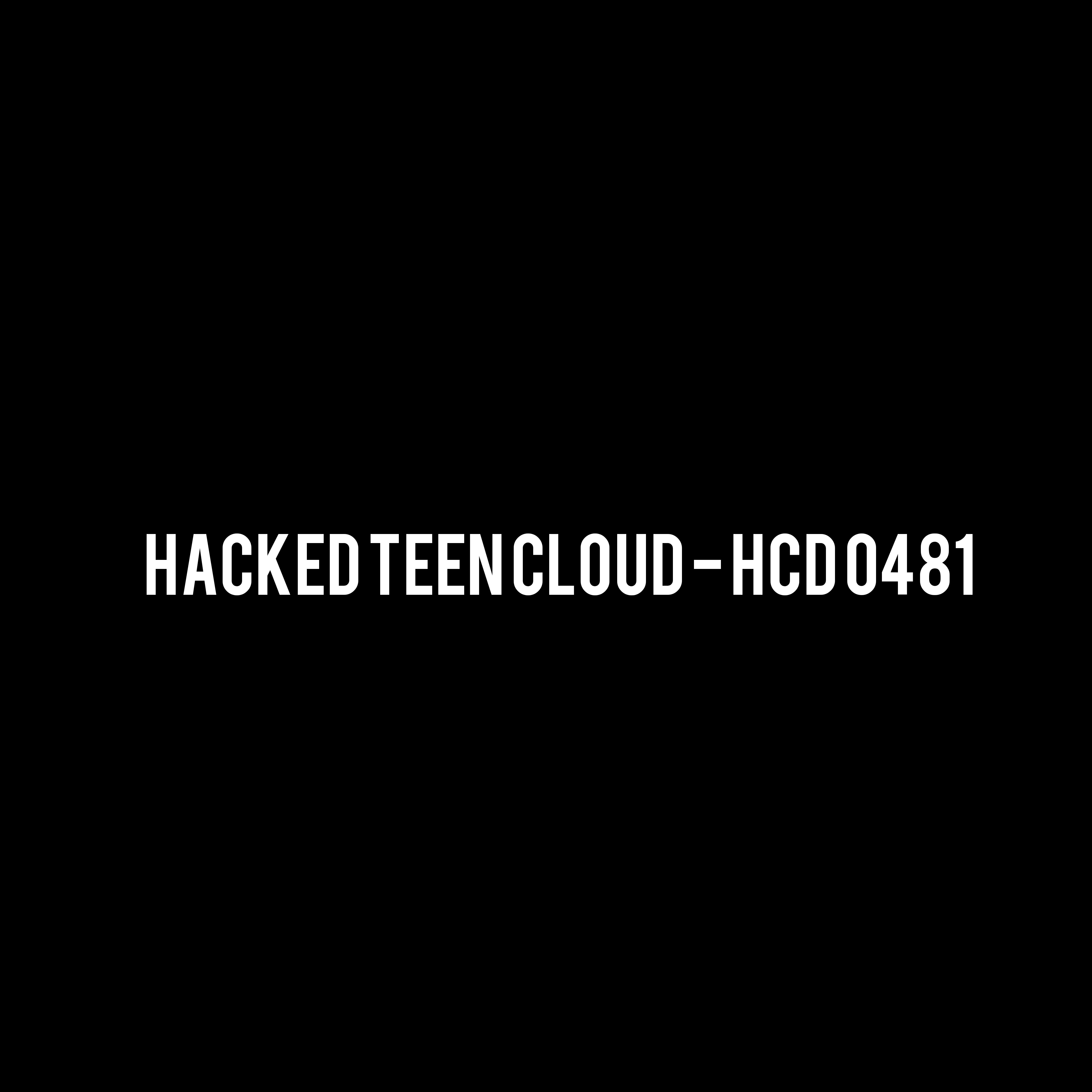 Hacked Teen Cloud - HCD 0481