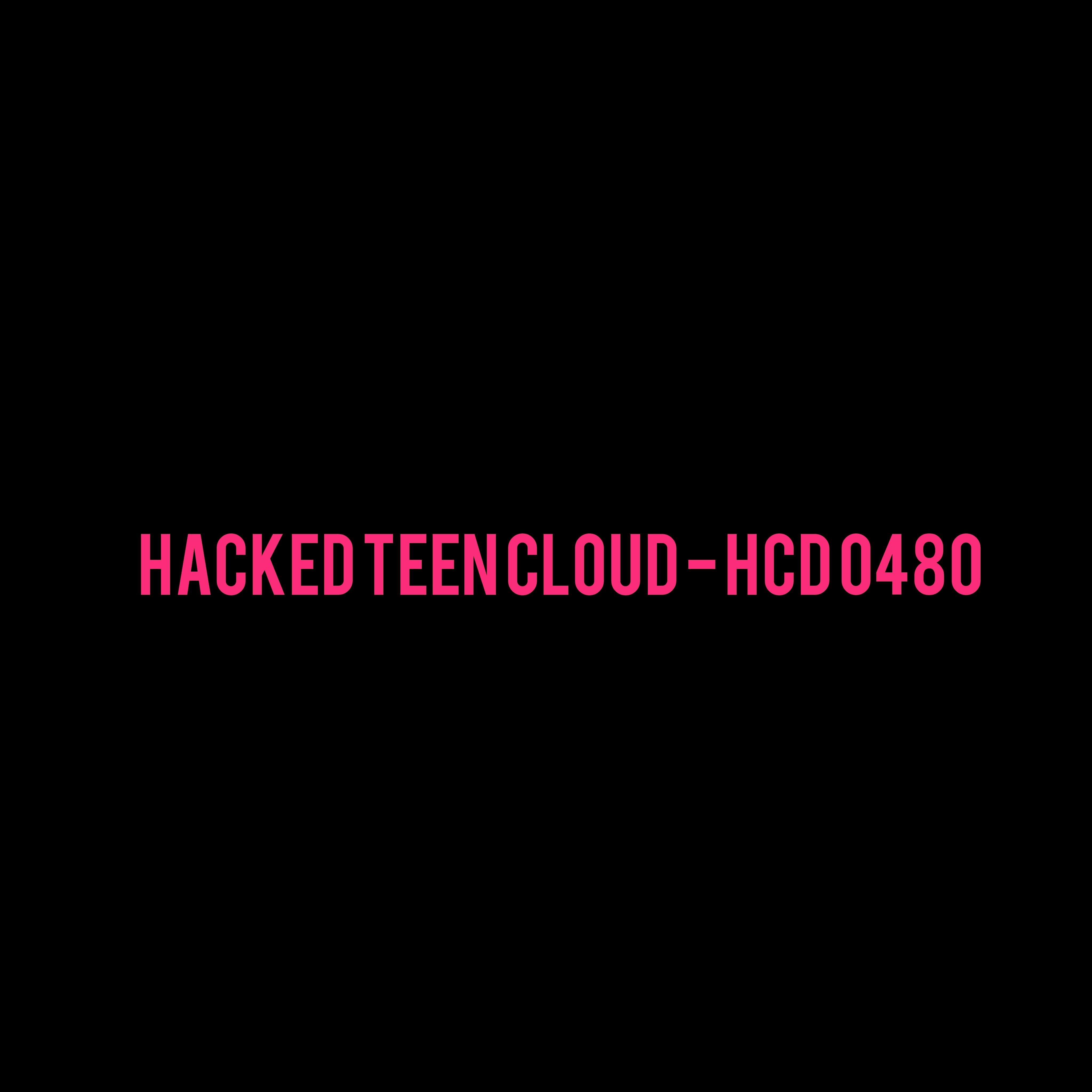 Hacked Teen Cloud - HCD 0480