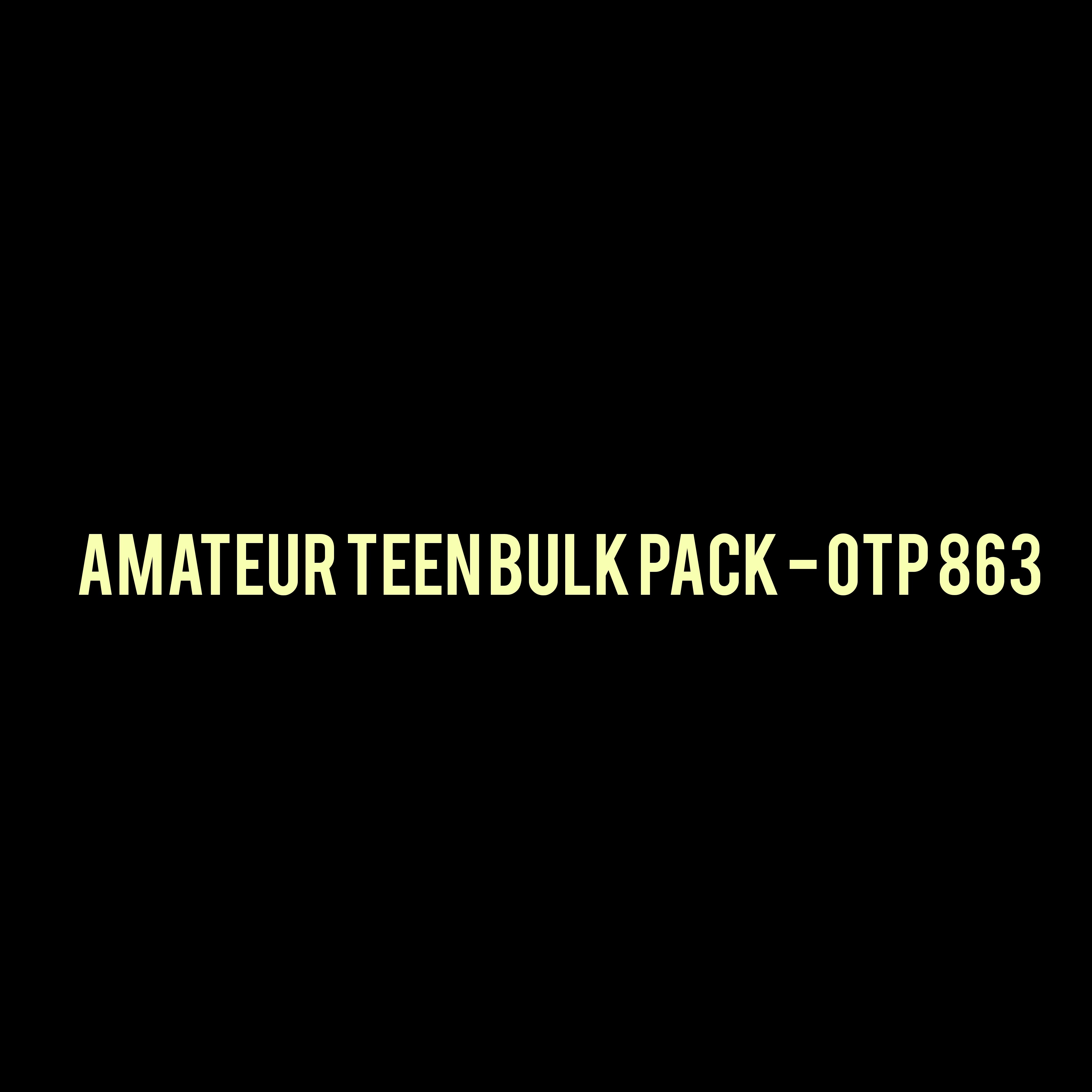 Amateur Teen Bulk Pack - OTP 863