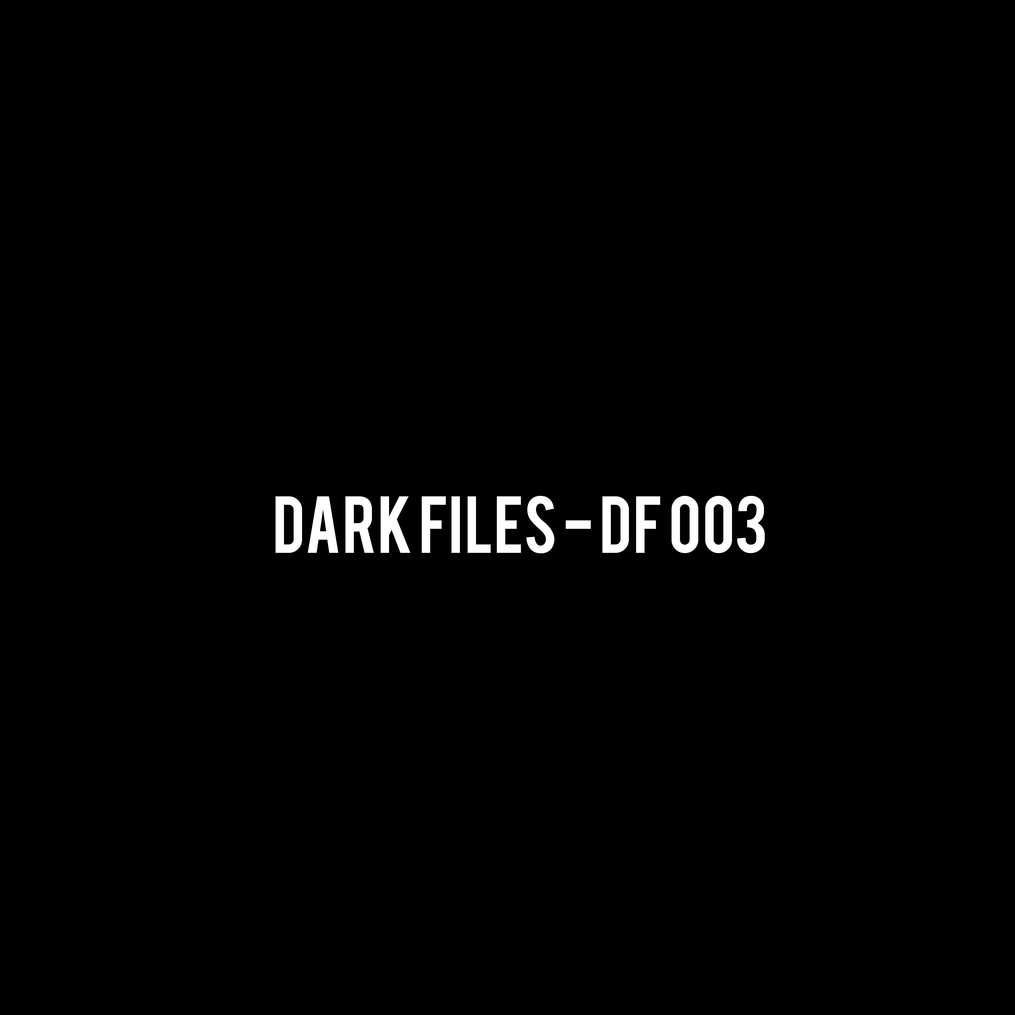 Dark Files - DF 003