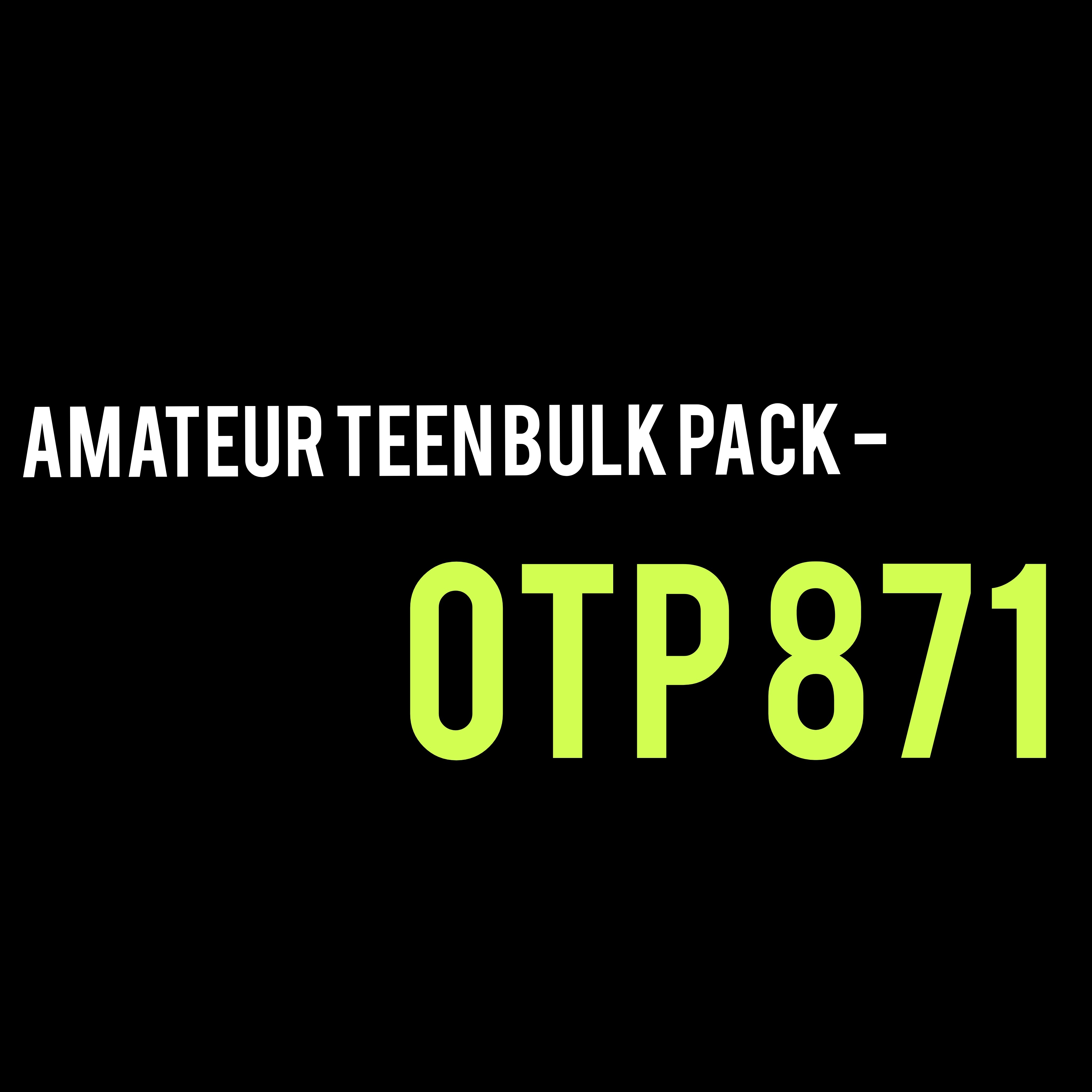 Amateur Teen Bulk Pack - OTP 871