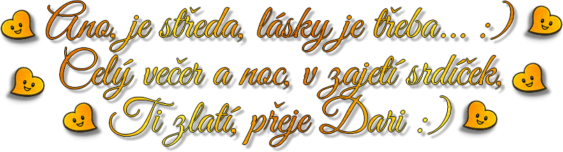 Ano, je středa, lásky je třeba. :o)