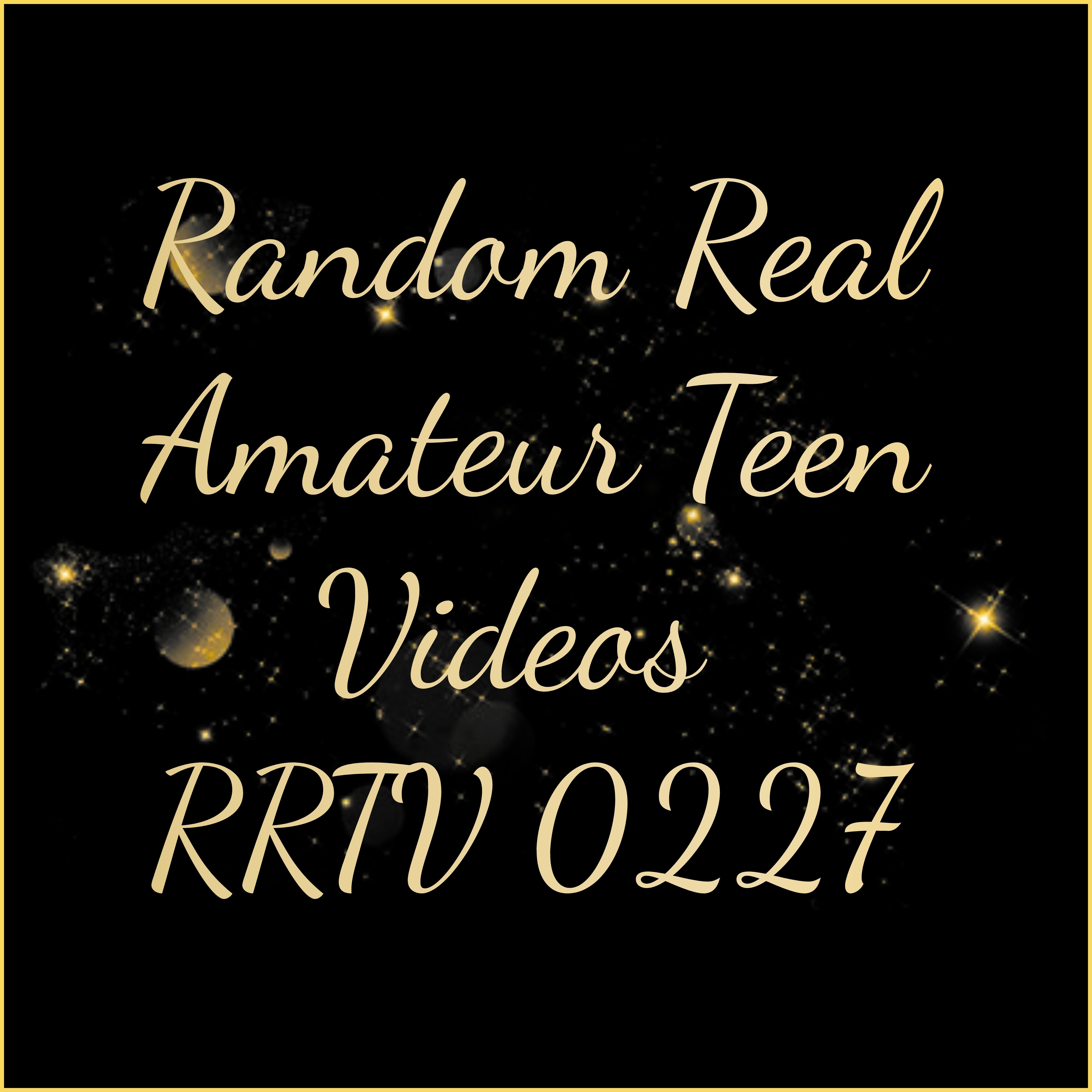 #RRTV 0227 - Random Real Amateur Teen Videos